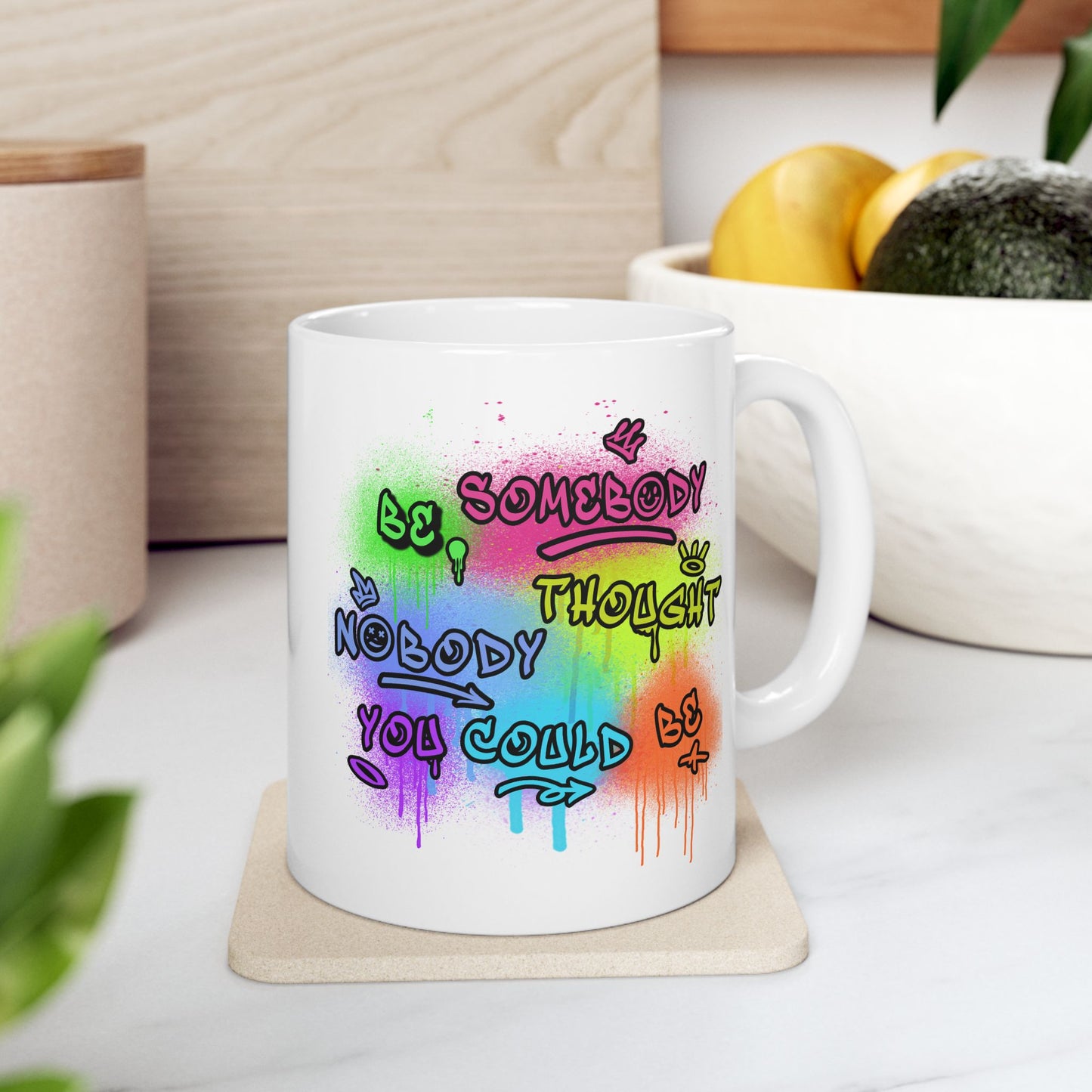 Motivation Mug - Be Somebody Nobody Thought You Could Be