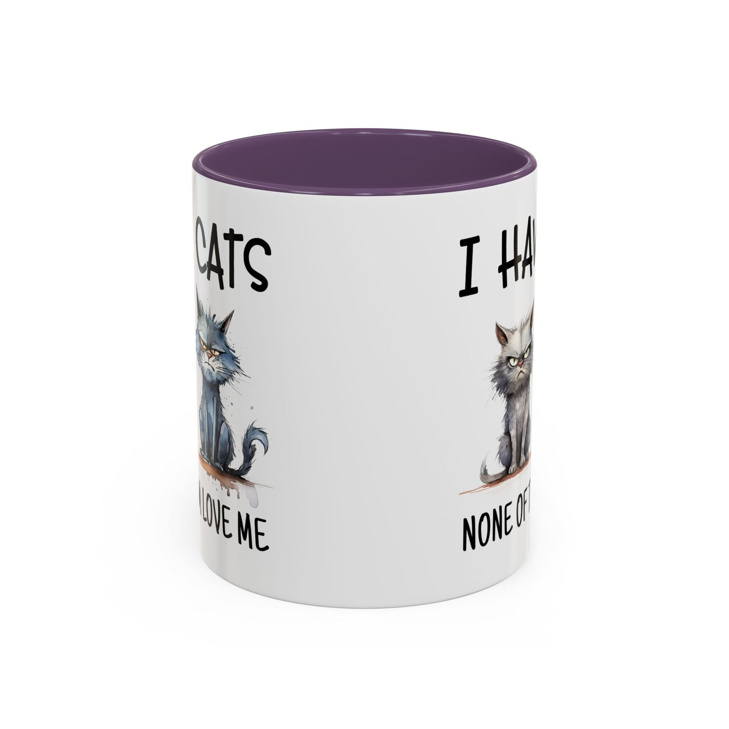 Humor Mug - I Have Cats None of Them Love Me