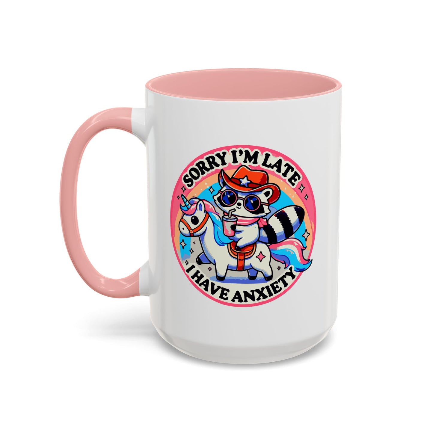 Humor Mug - Sorry I'm Late I Have Anxiety