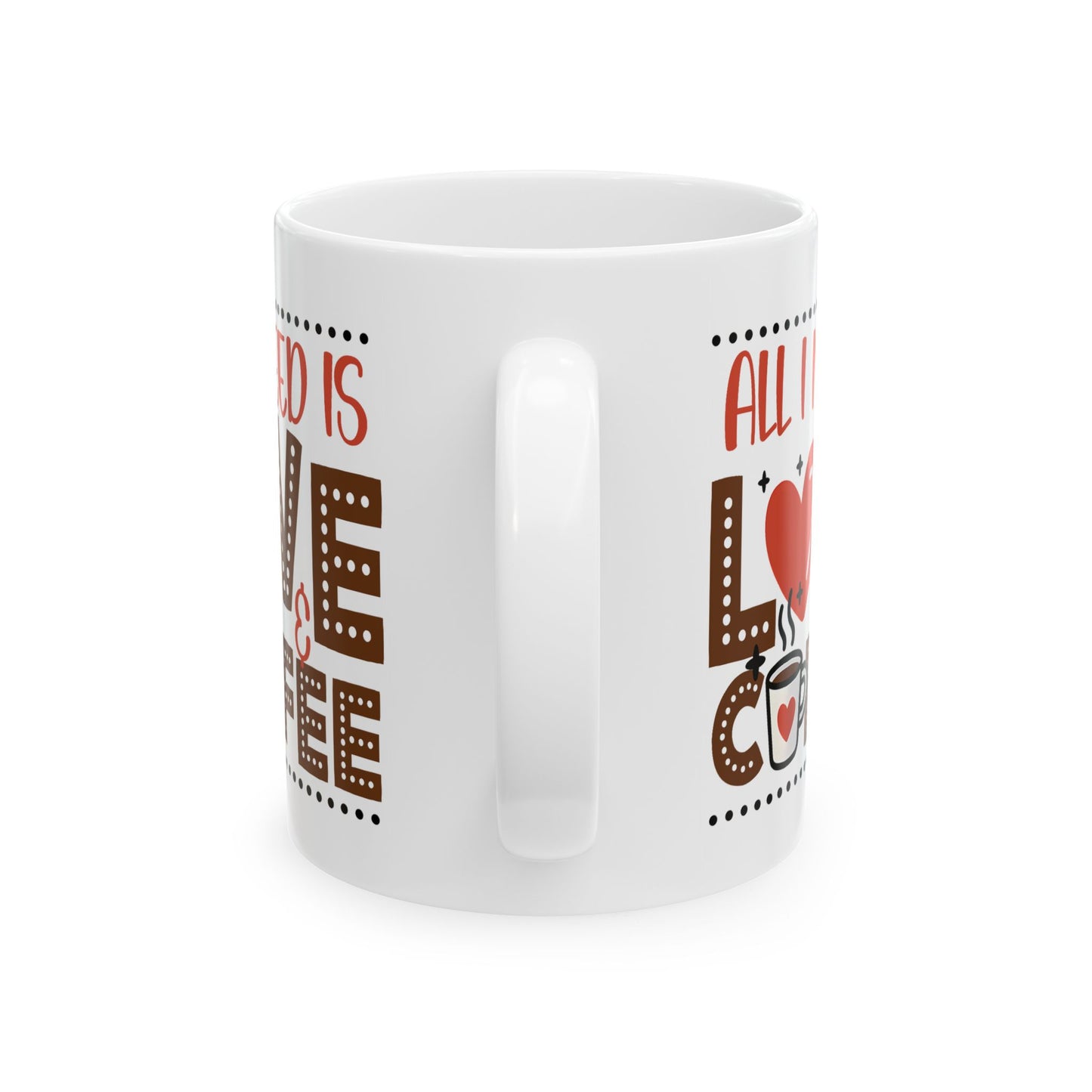 Anniversary Mug - All I Need Is Love And Coffee