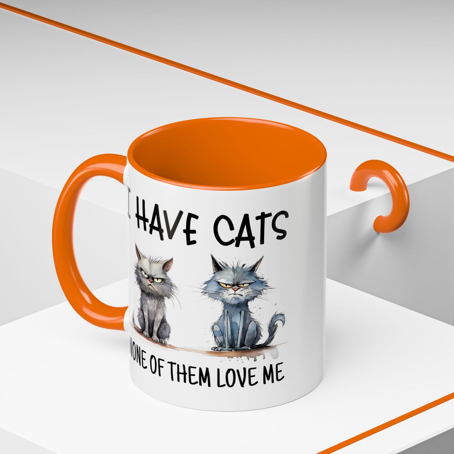 Humor Mug - I Have Cats None of Them Love Me