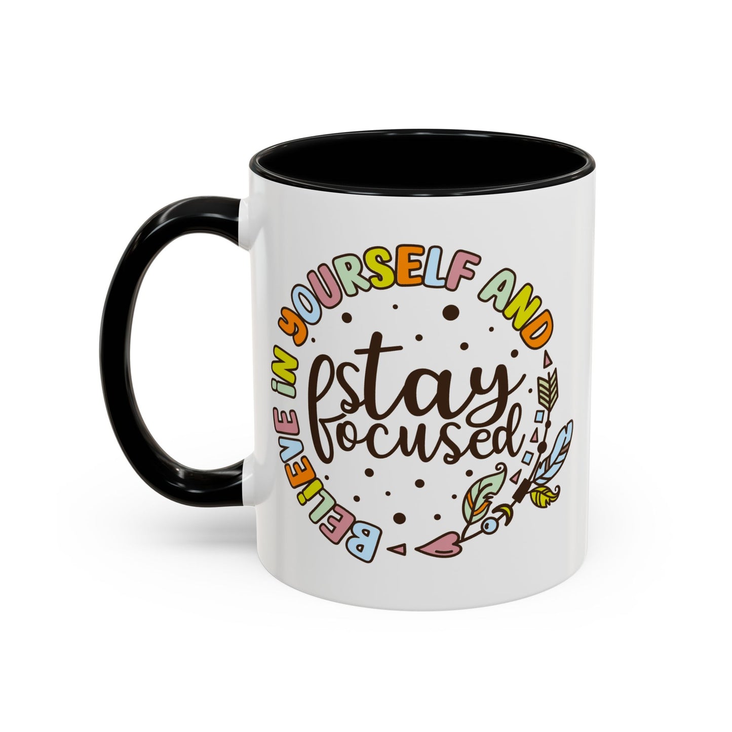 Motivation Mug - Believe in Yourself and Stay Focused