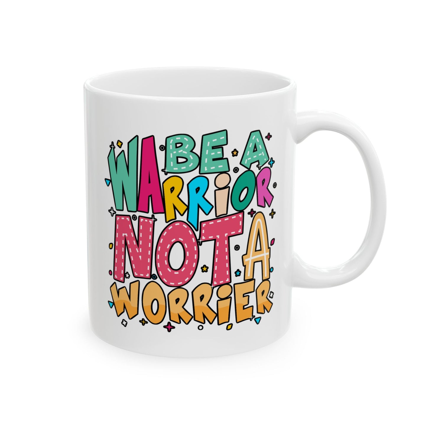 Motivation Mug - Be A Warrior Not a Warrior