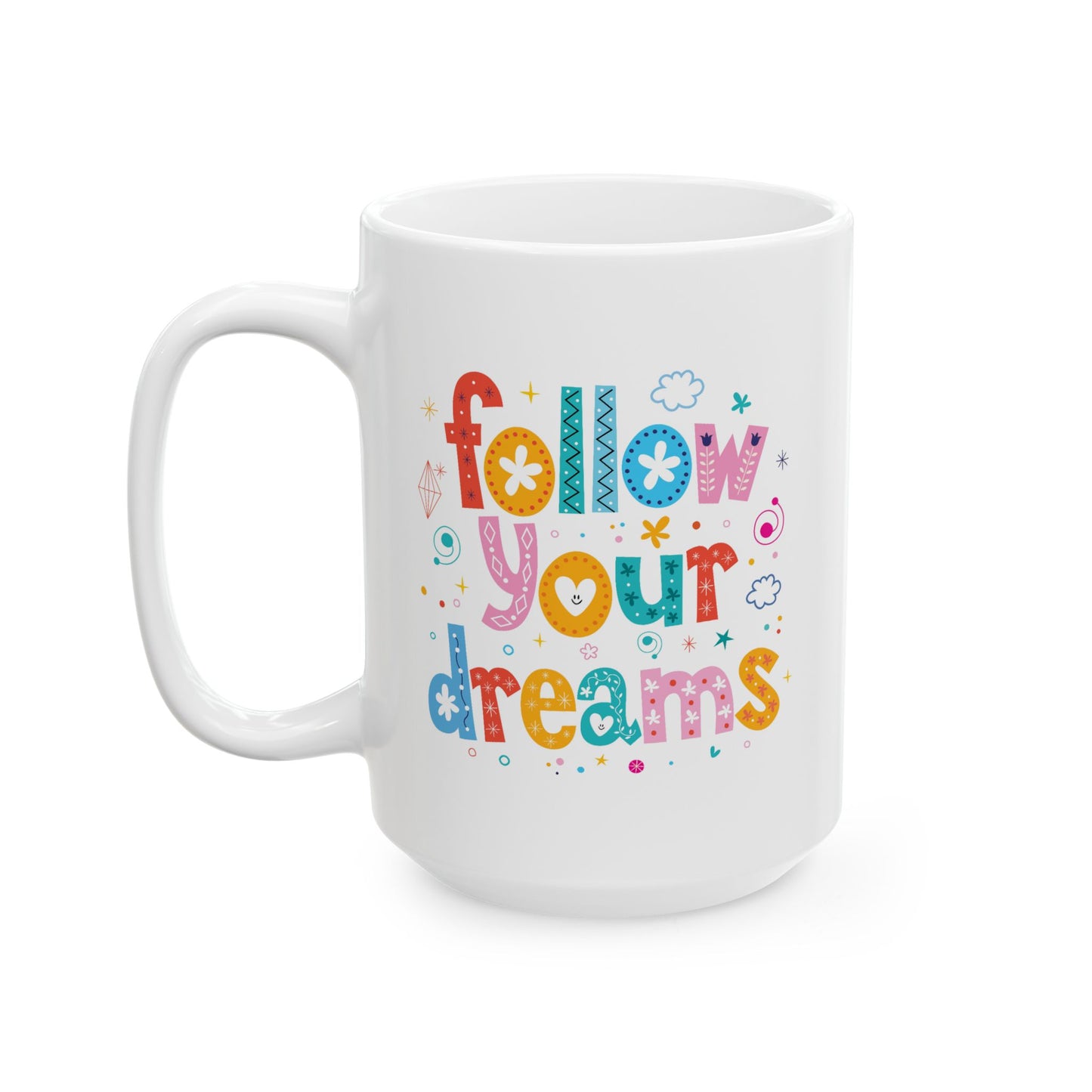 Motivation Mug - Follow Your Dreams Colorful