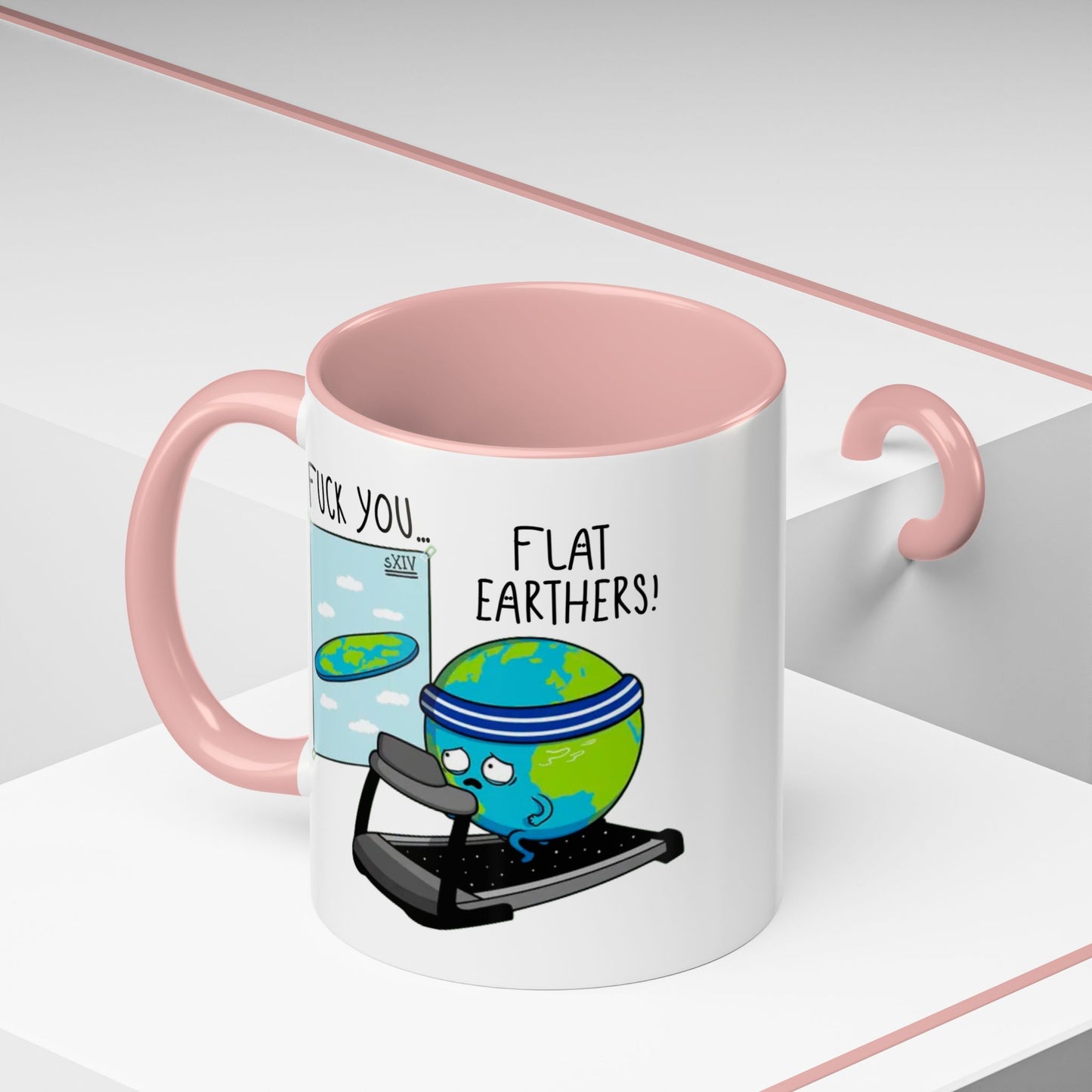 Adult Mug - Fuck You Flat Earthers!