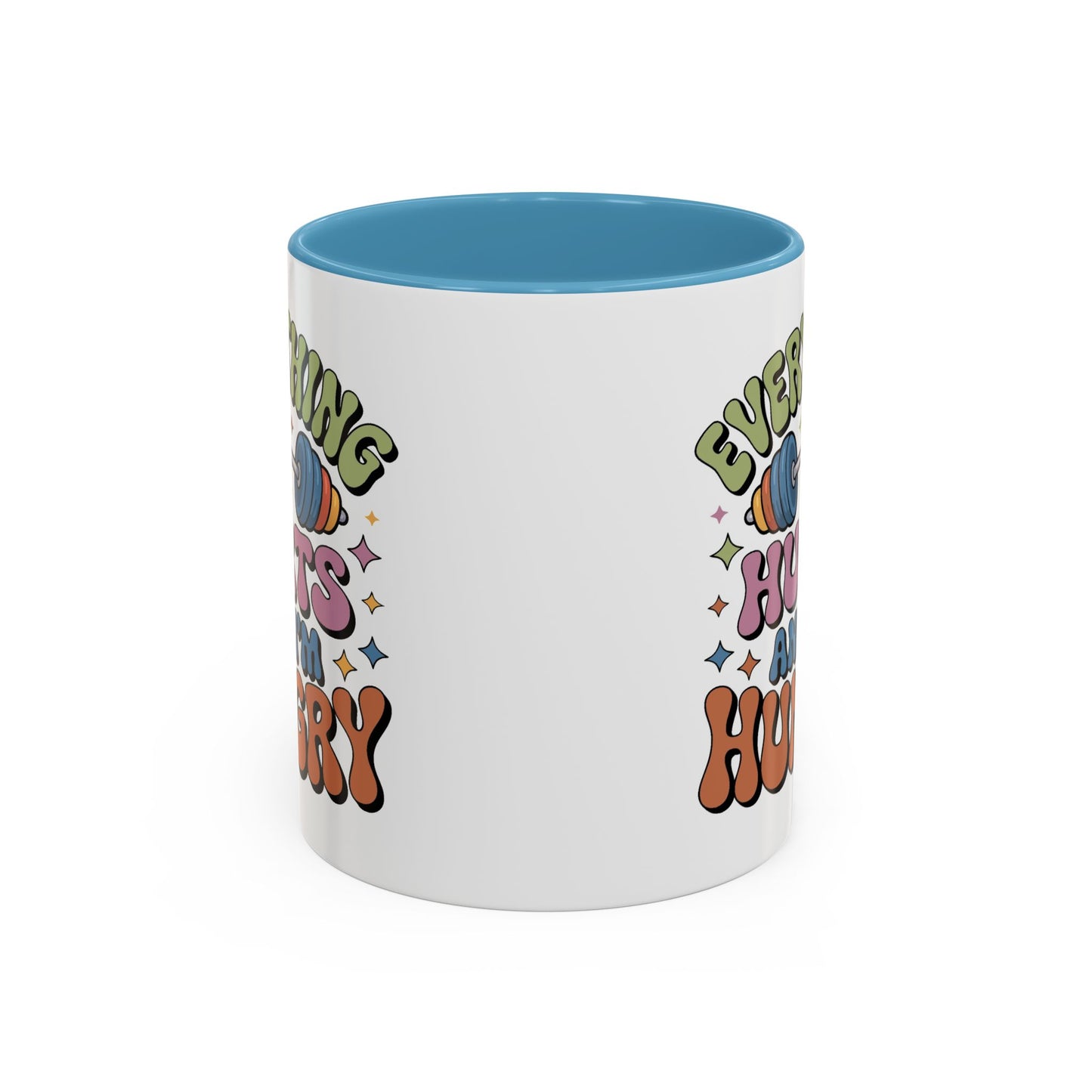 Humor Mug - Everything Hurts and I'm Hungry