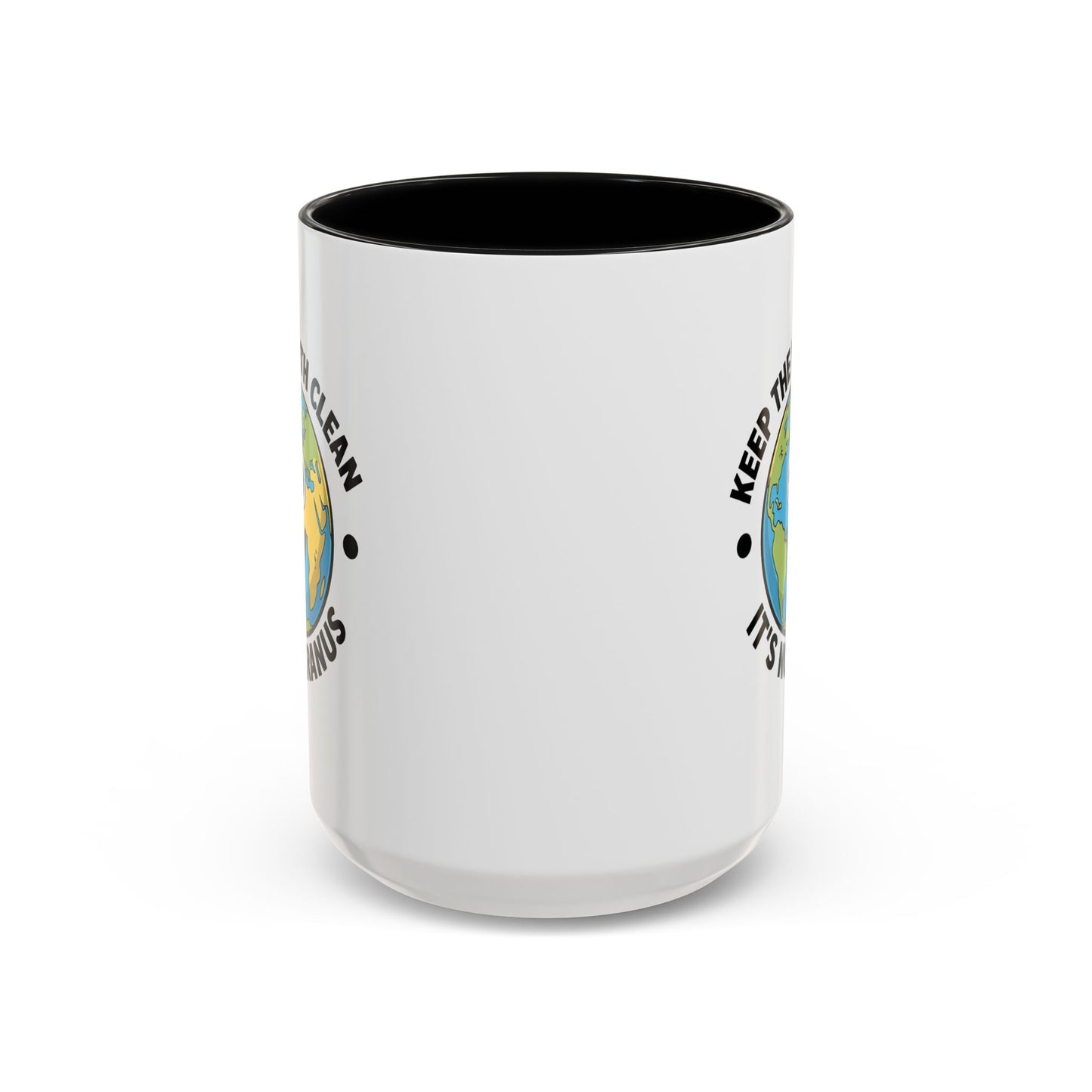 Humor Mug - Keep The Earth Clean