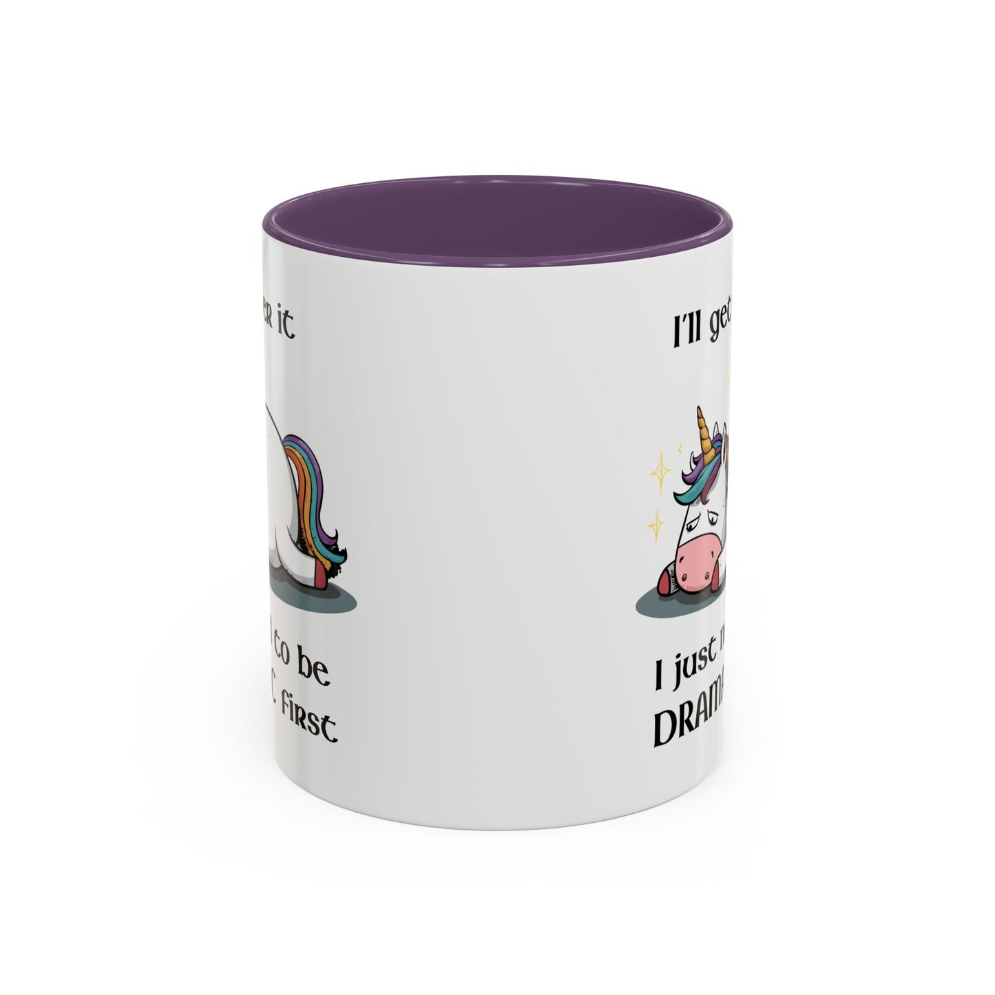 Humor Mug - I'll Get Over It Unicorn