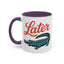 Humor Mug - Later Gator