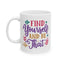 Motivation Mug - Find Yourself and Be That