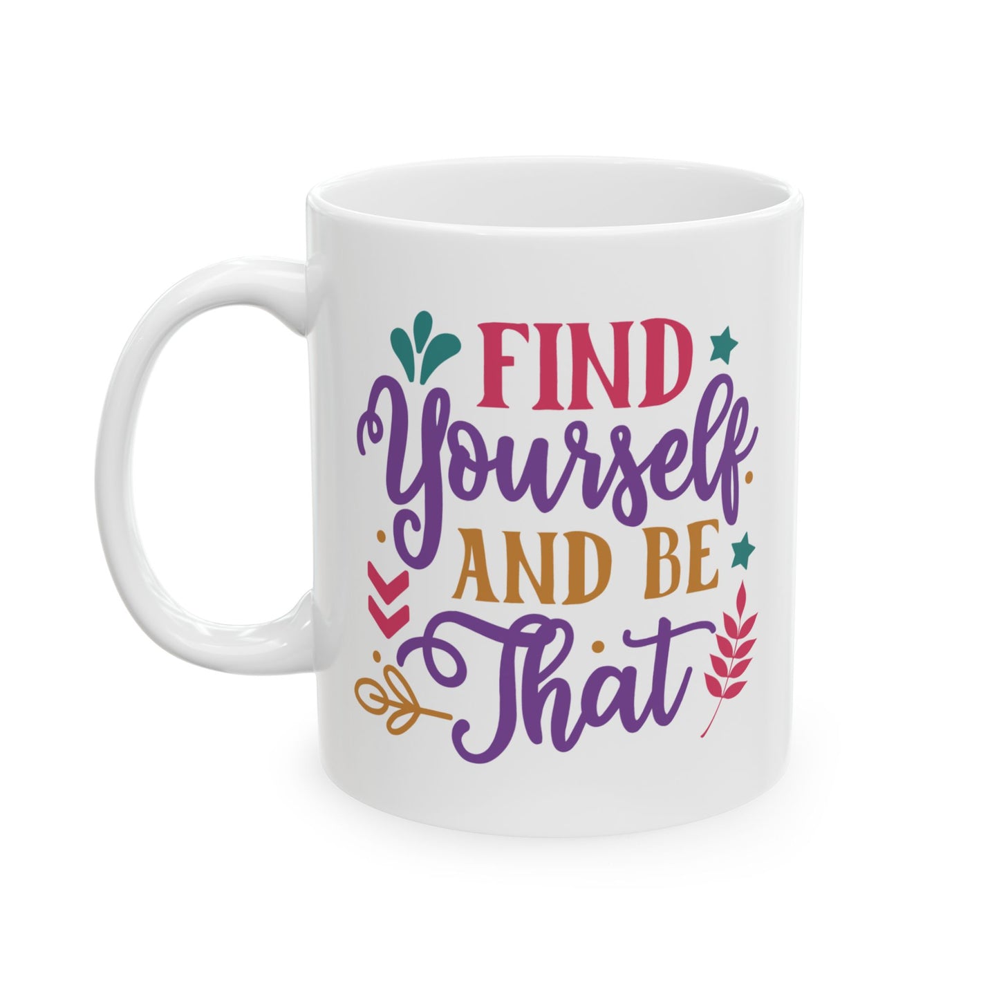 Motivation Mug - Find Yourself and Be That