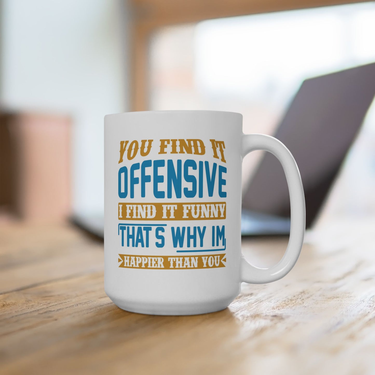 Adult Mug - You Find It offensive I Find It Funny