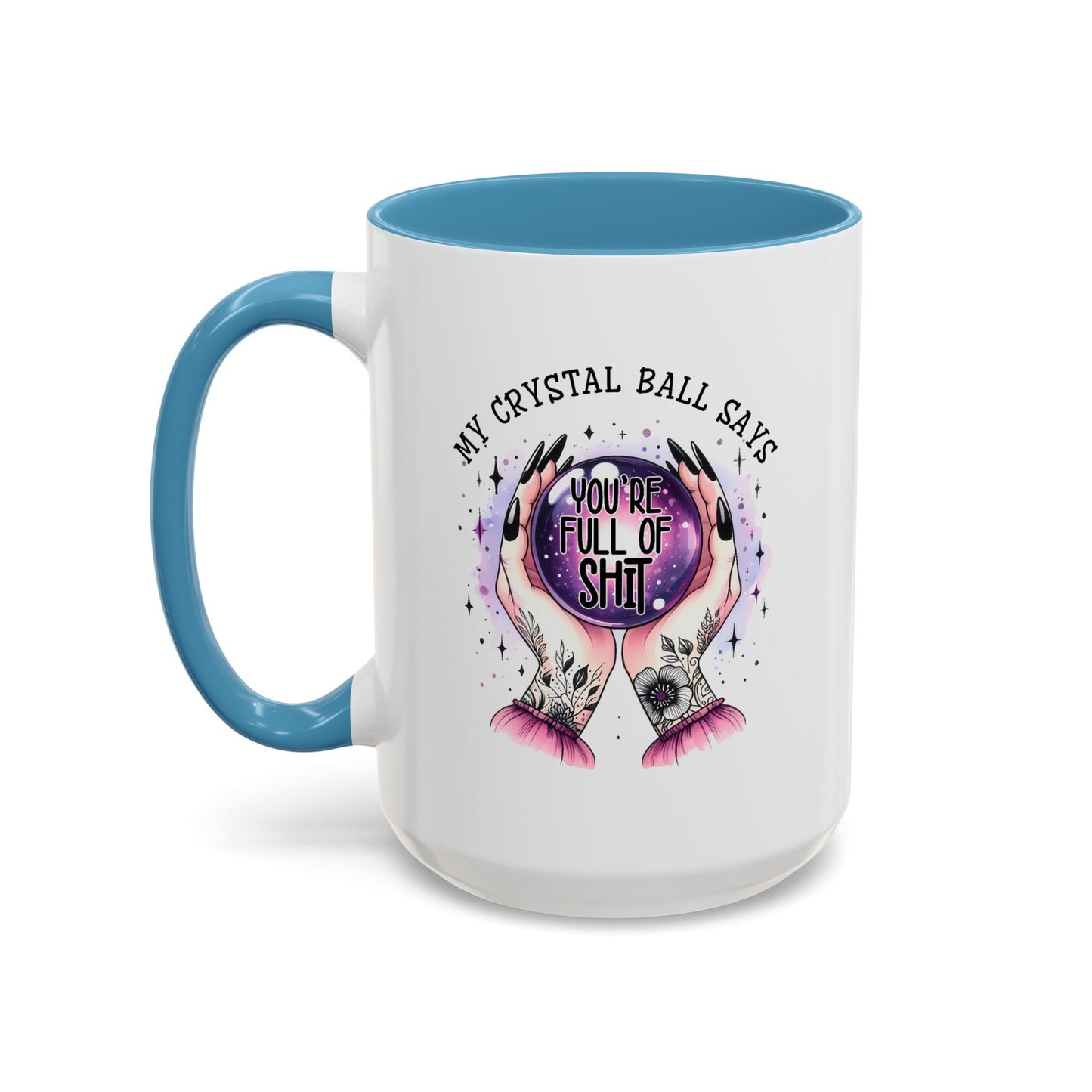 Adult Mug - My Crystal Ball Says You're Full of Shit