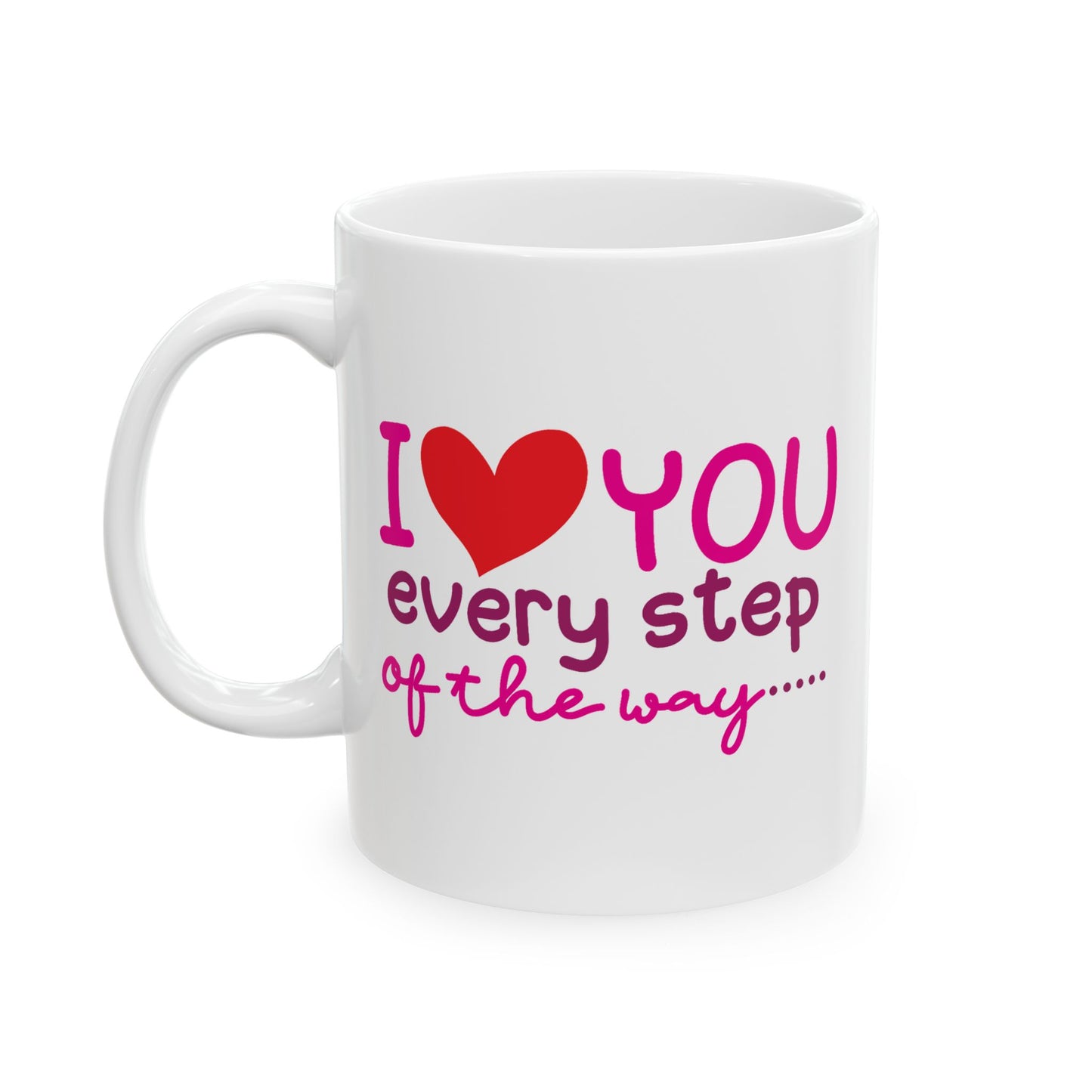 Valentine's Day Mug - I Love You Every Step