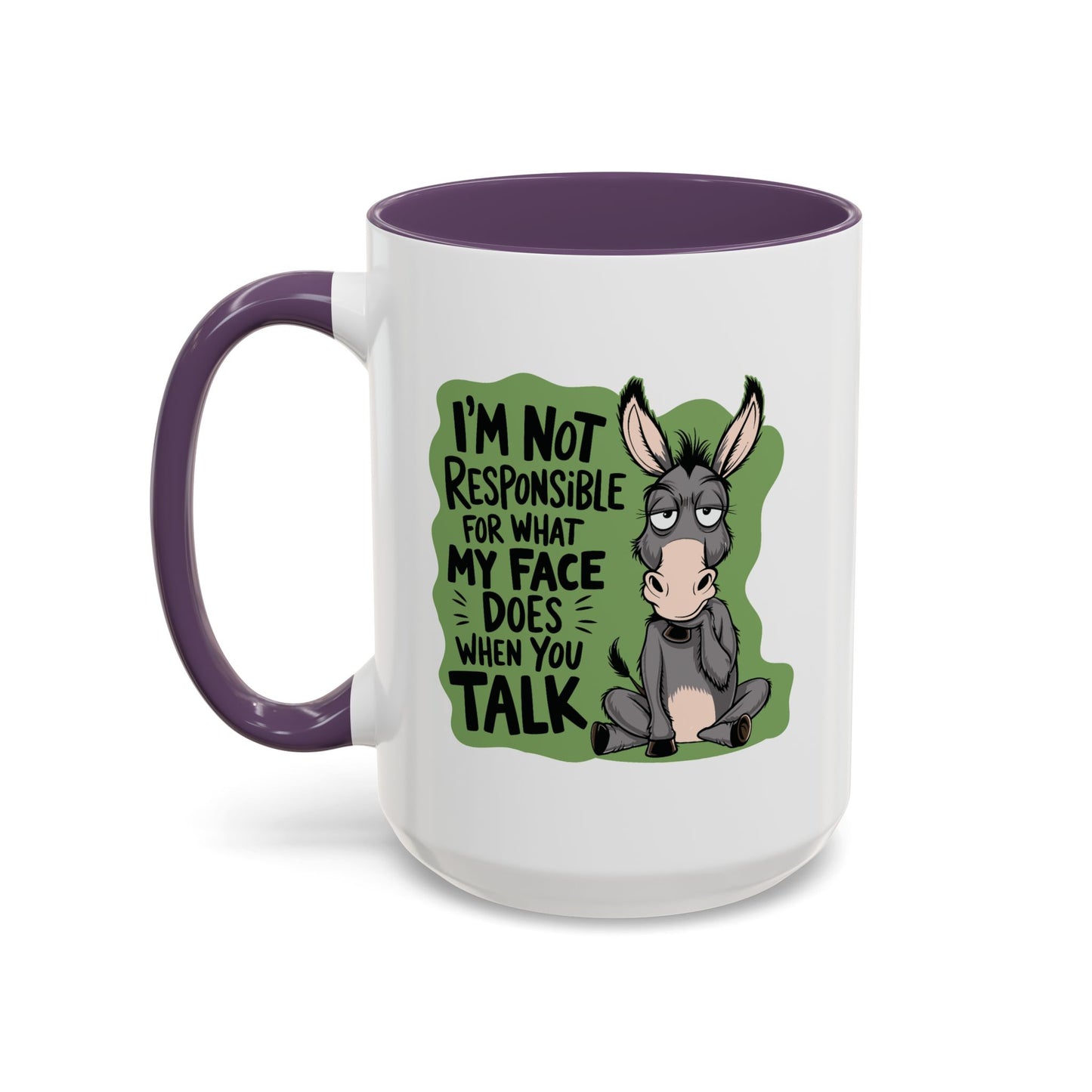 Humor Mug - I'm Not Responsible For What My Face Does