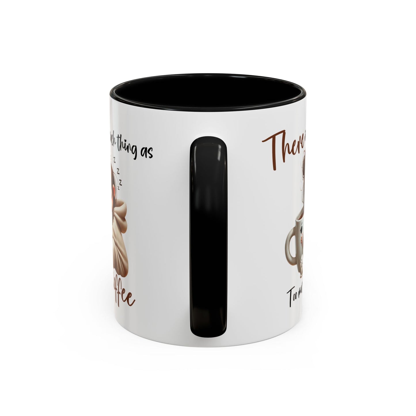 Humor Mug - There Is No Such Thing As Too Much Coffee