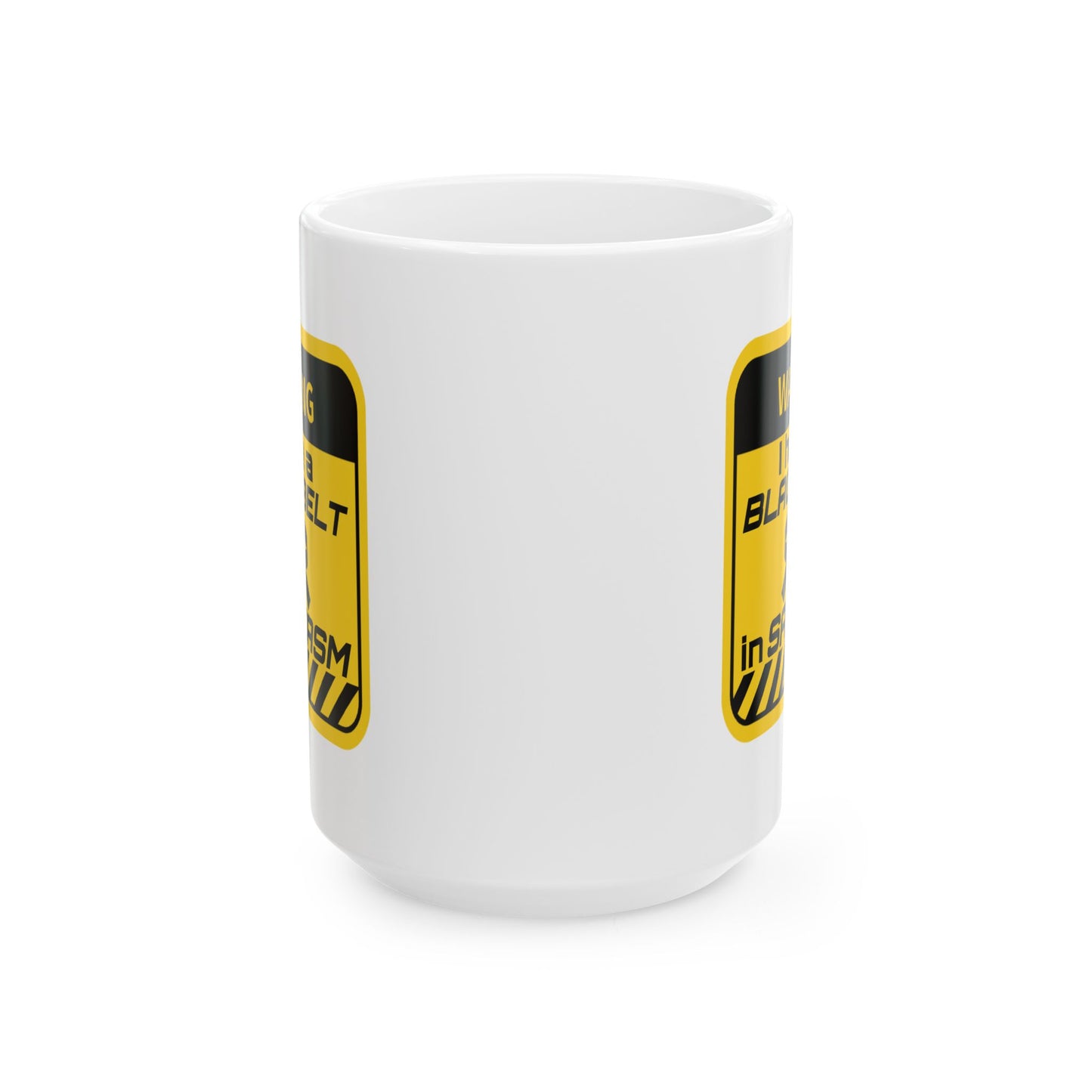 Humor Mug - Warning I Have a Black Belt in Sarcasm