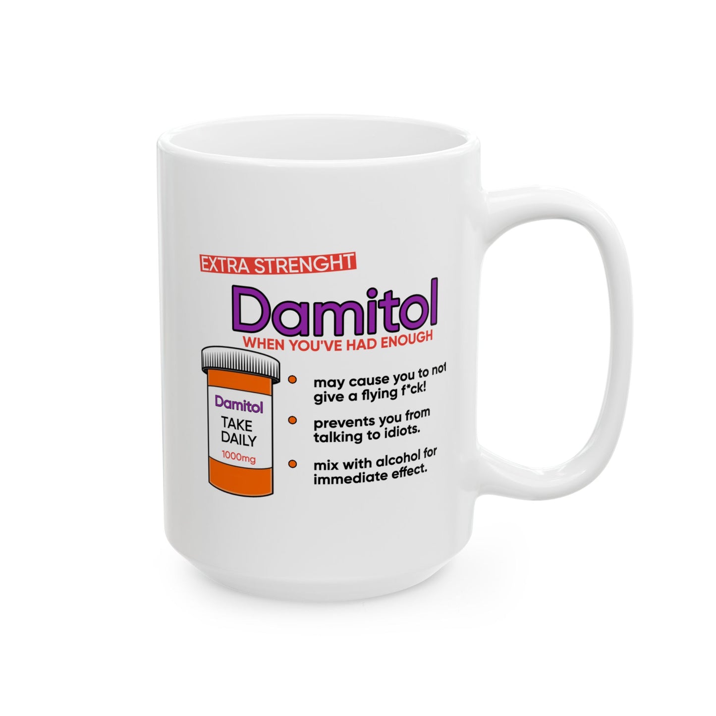 Humor Mug - Damitol When You've Had Enough
