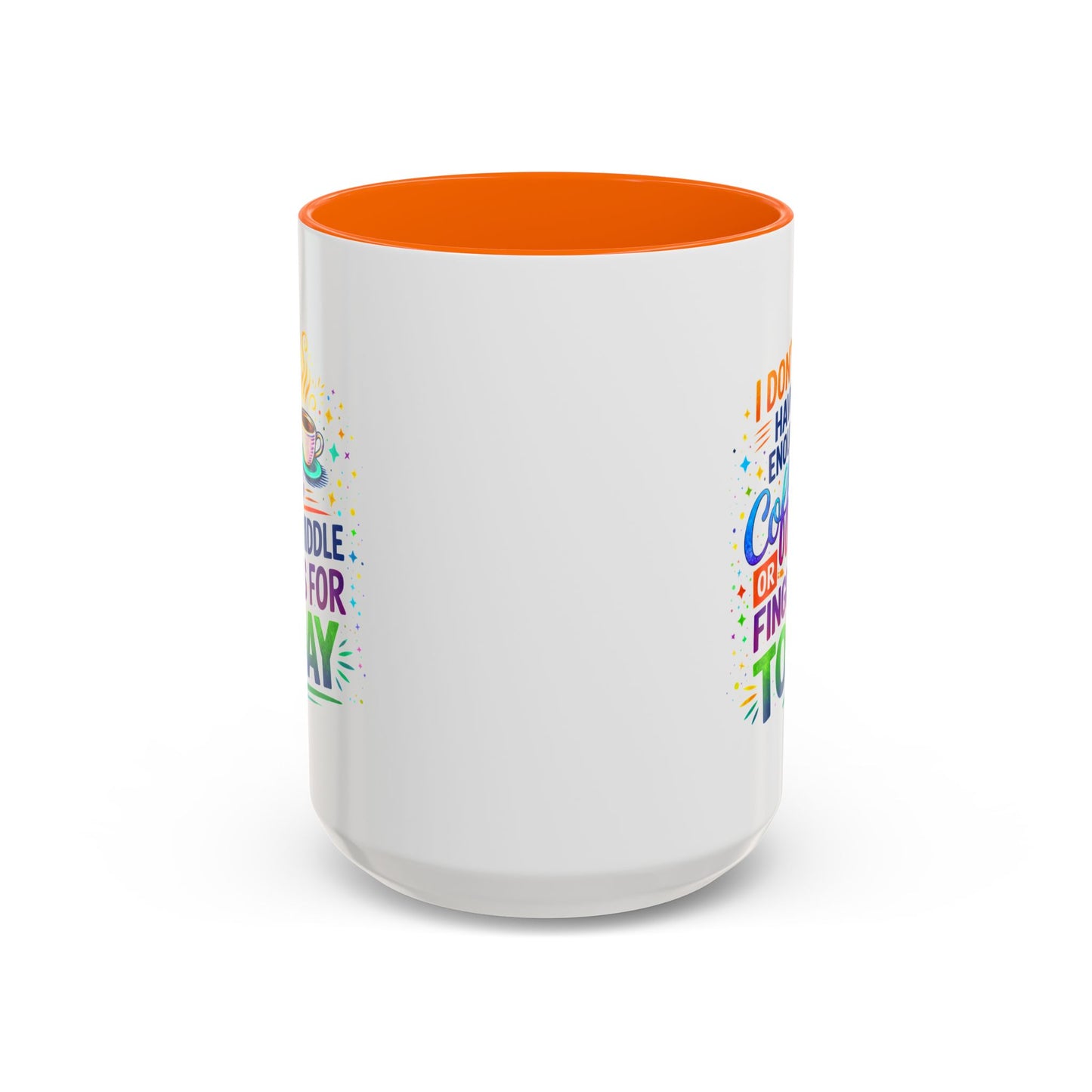 Humor Mug - I Don't Have Enough Coffee