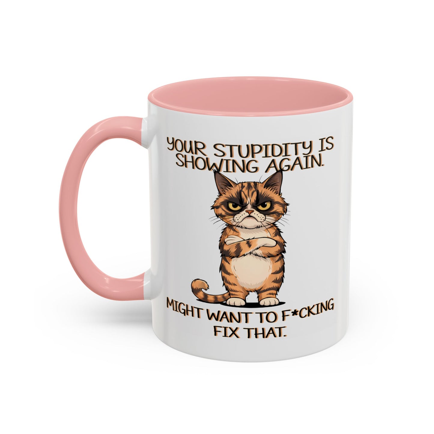 Humor Mug - Your Stupidity is Showing Again