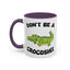Adult Mug - Don't Be A Crocoshit