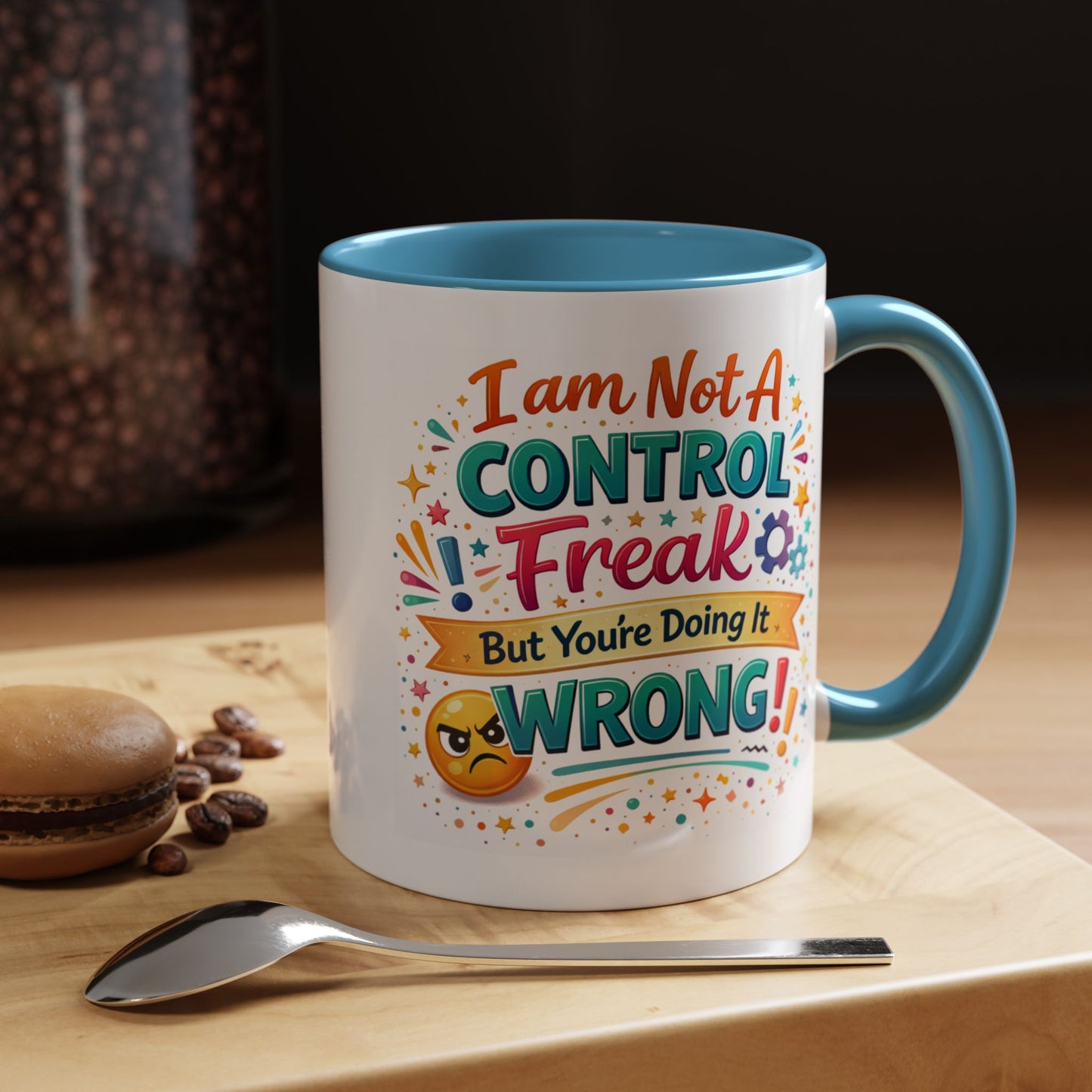 Humor Mug - I Am Not A Control Freak