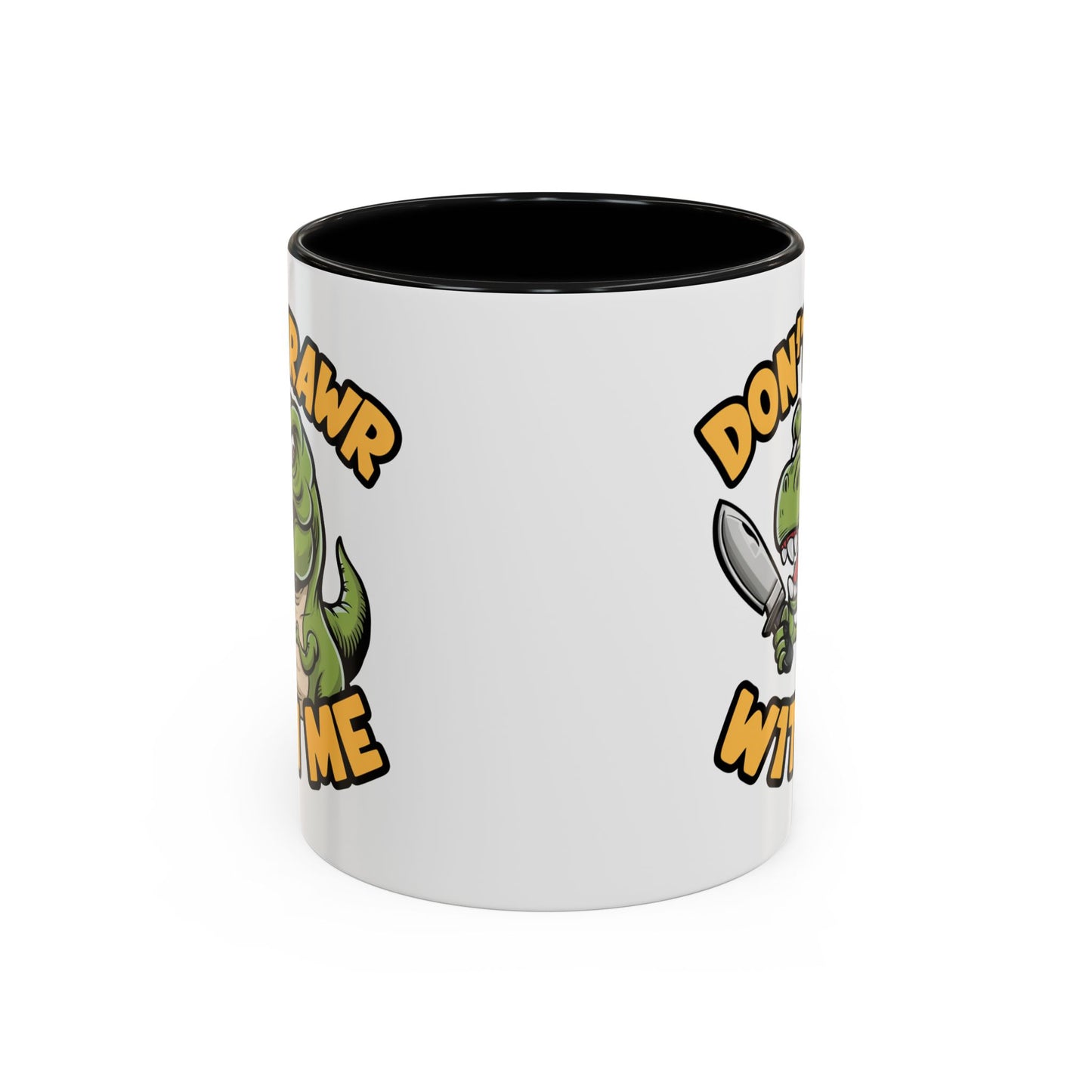 Humor Mug - Don't Rawr With Me