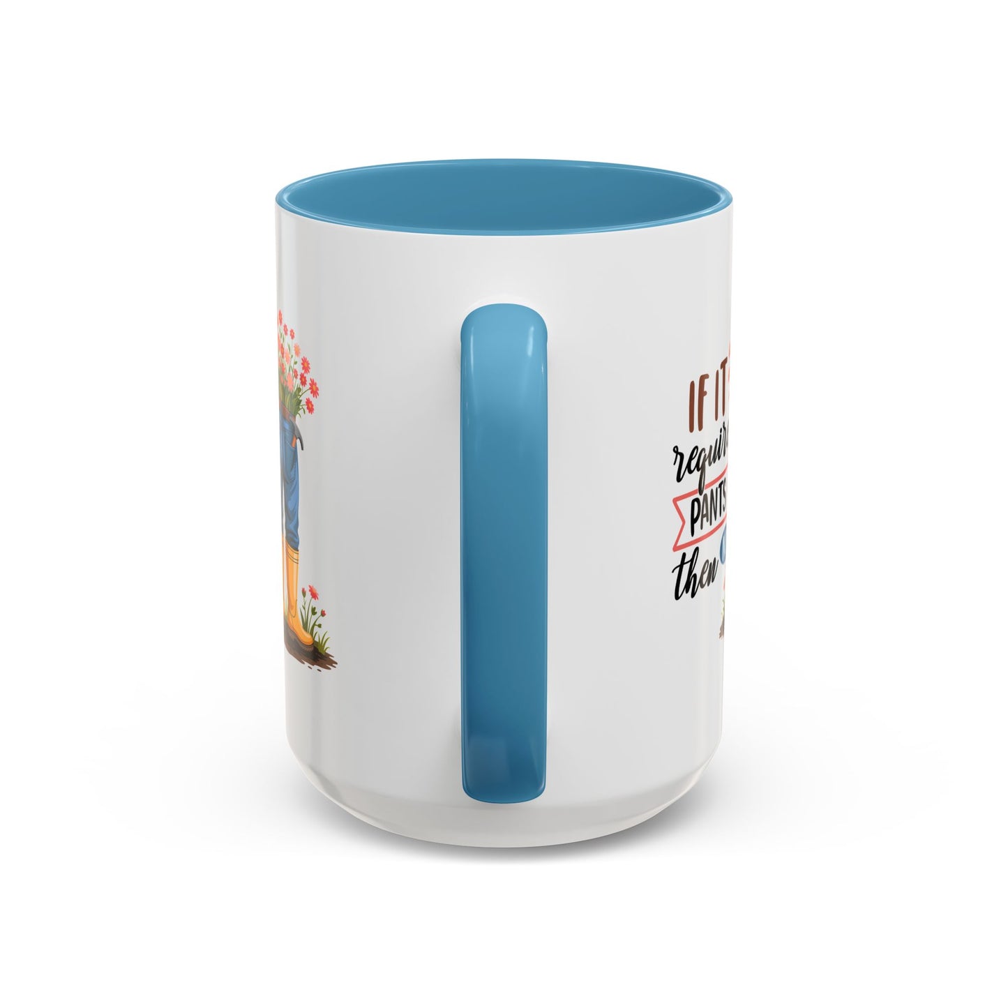 Humor Mug - If It Requires Pants Then No