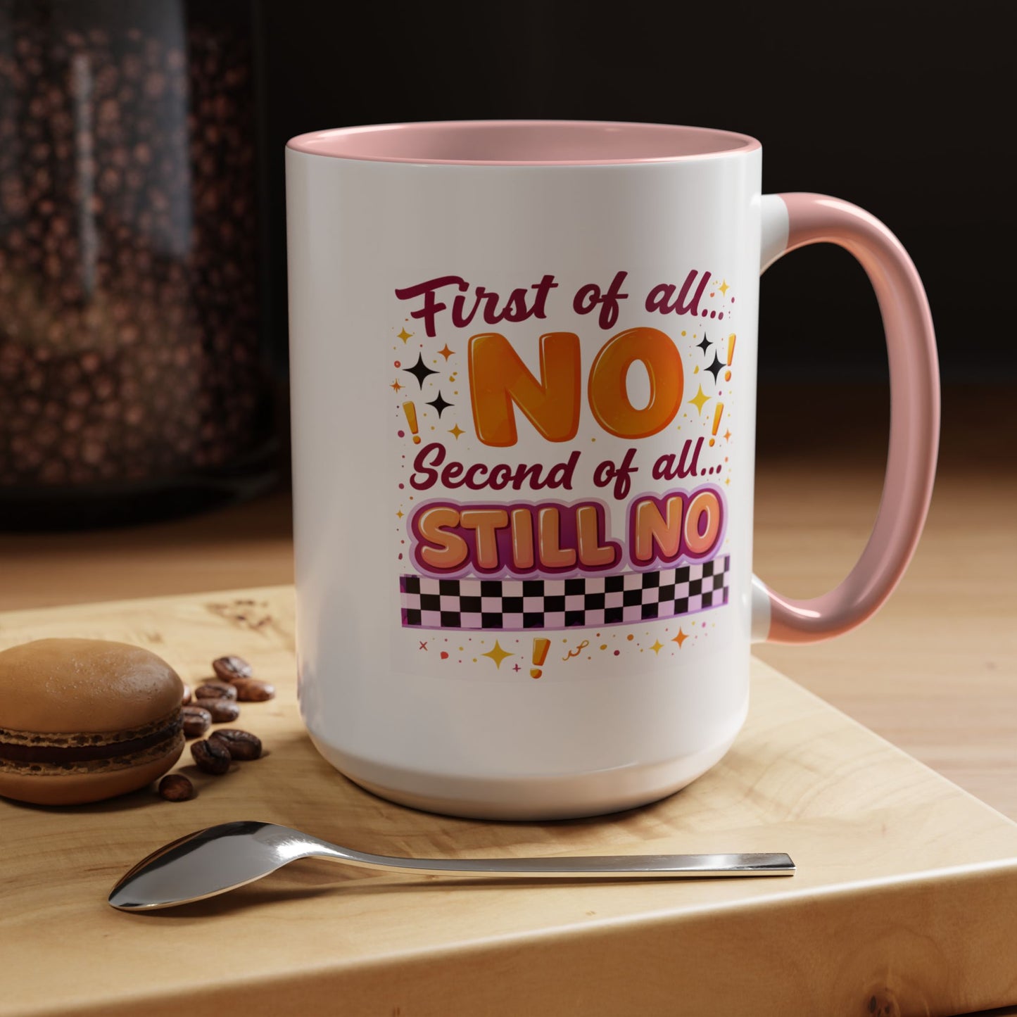 Humor Mug - First of All No