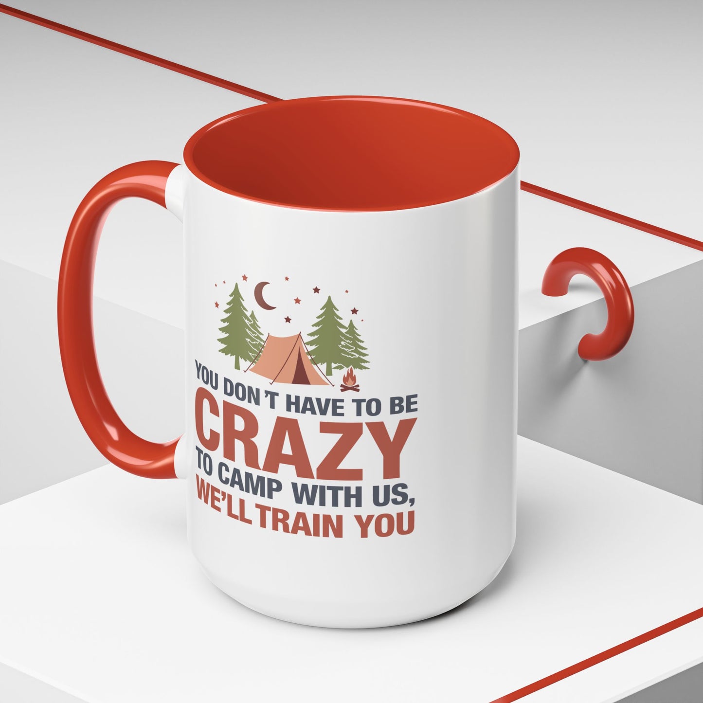 Humor Mug - You Don't Have to Be Crazy to Camp With Us