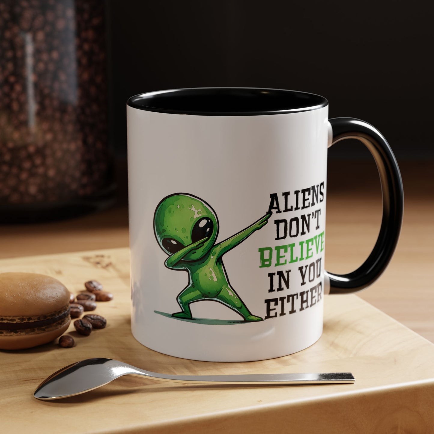 Alien Mug - Aliens Don't Believe In You Either