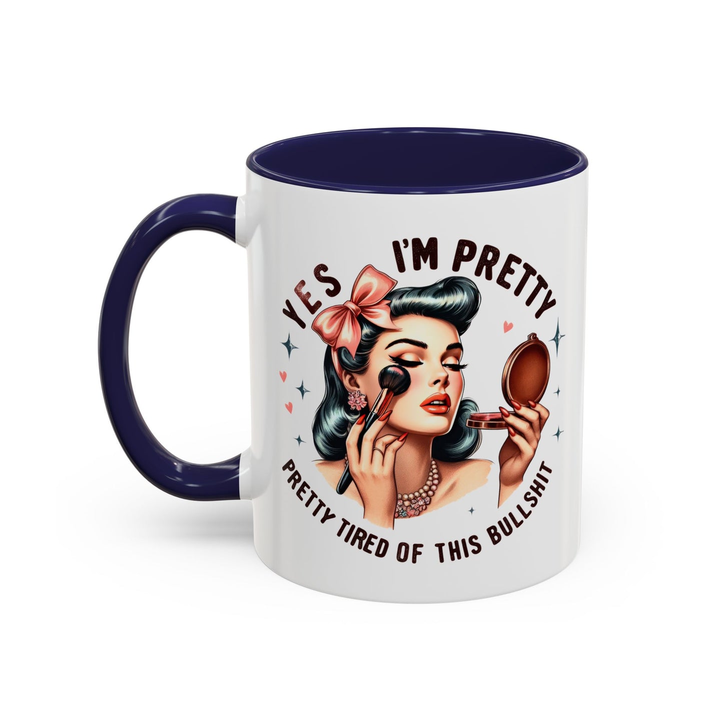 Humor Mug - Yes I'm Pretty