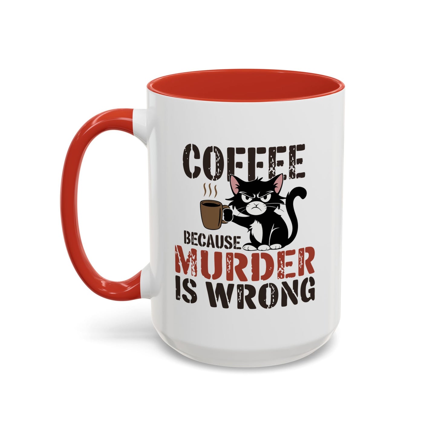 Humor Mug -  Coffee Because Murder is Wrong