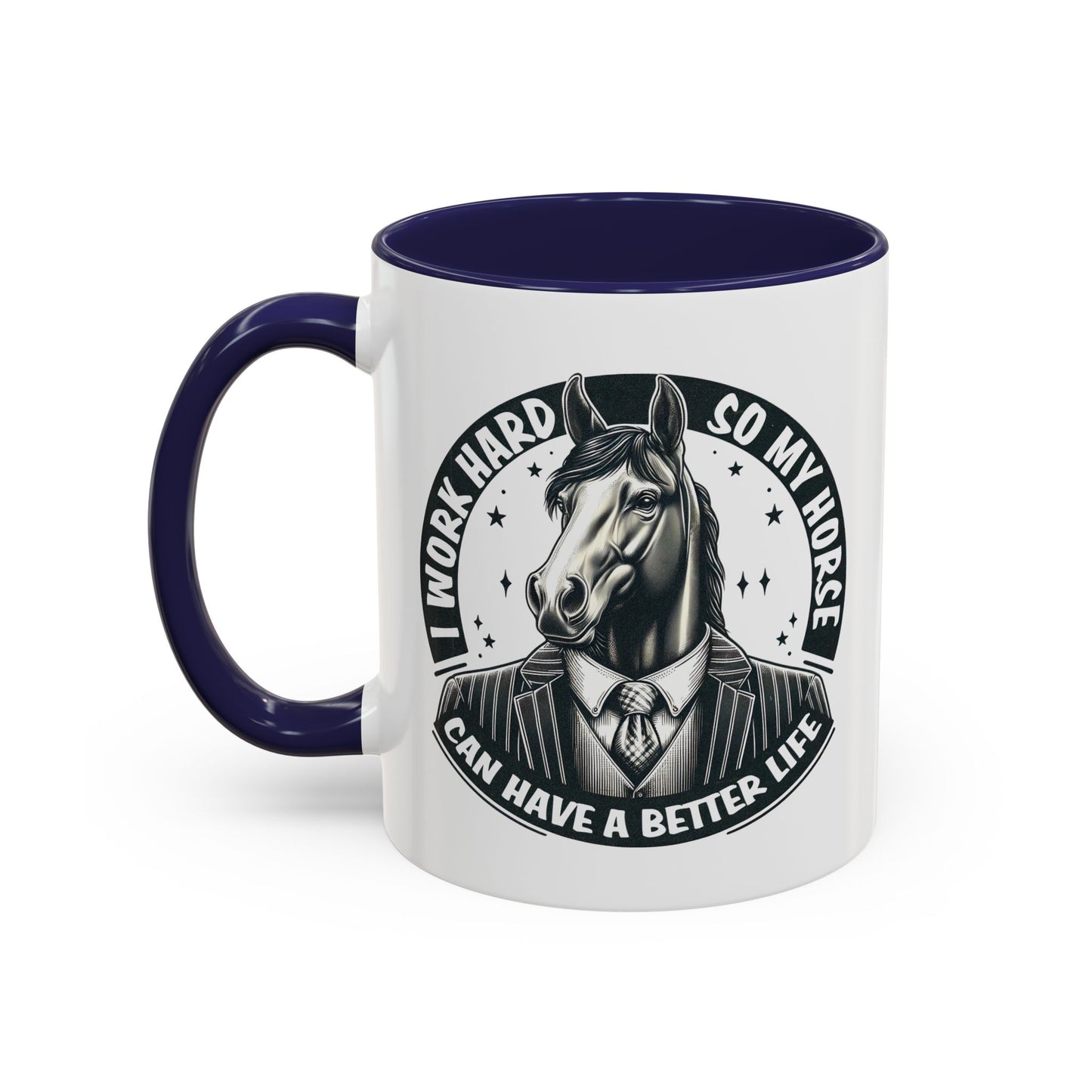 Humor Mug - I Work Hard So My Horse