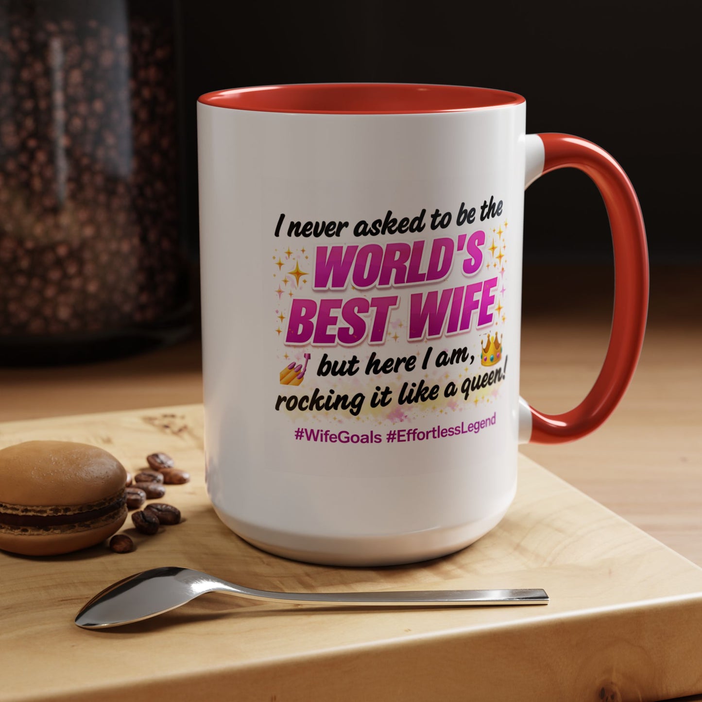 Anniversary Mug - I Never Asked To Be The World's Best Wife