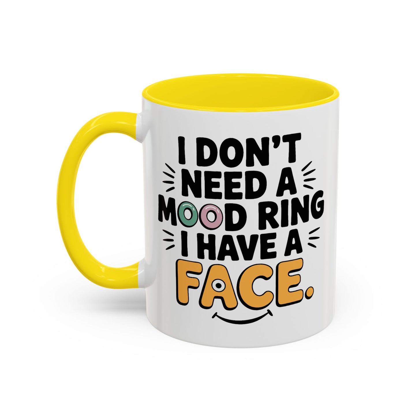 Humor Mug - I Don't Need a Mood Ring
