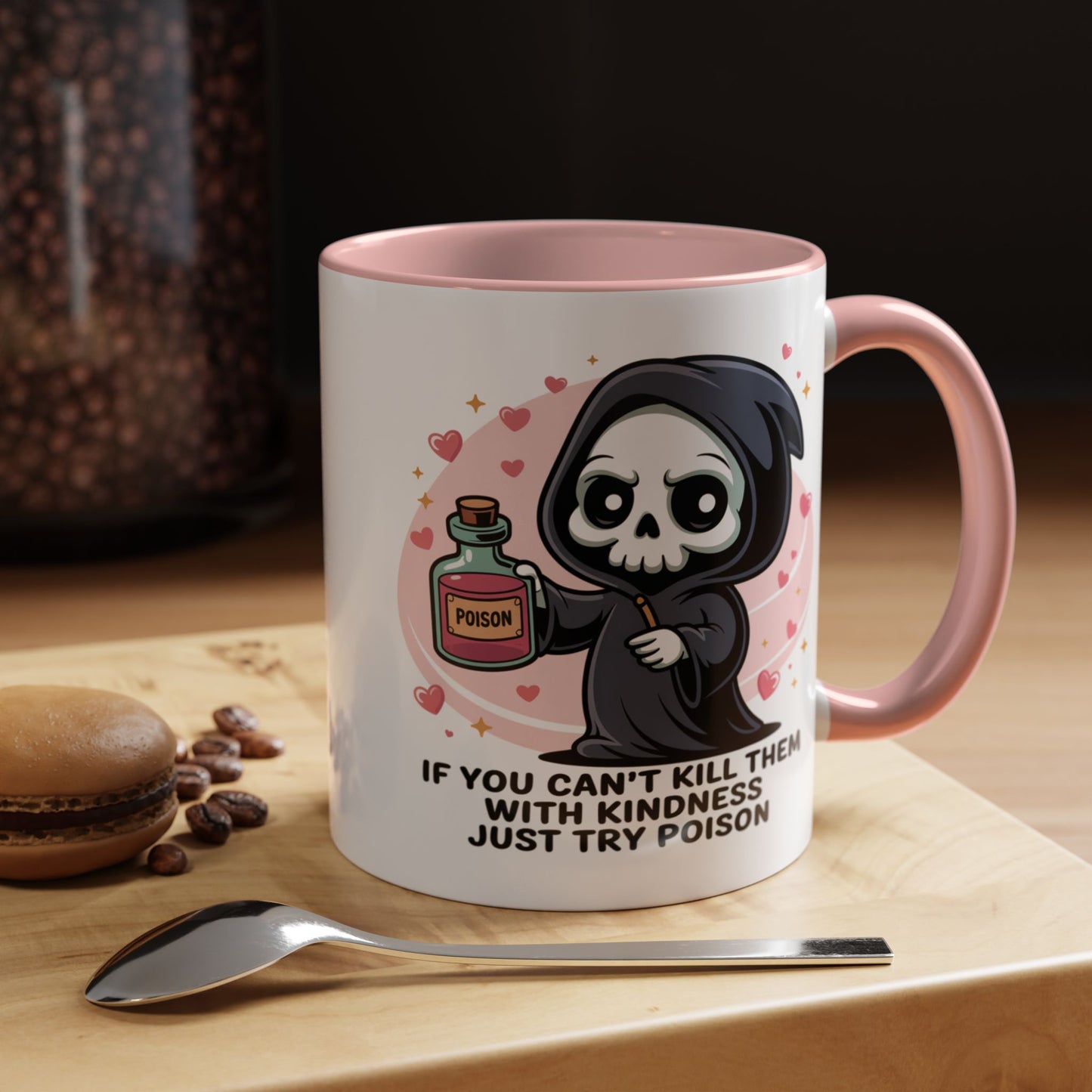 Adult Mug - If You Can't Kill Them With Kindness