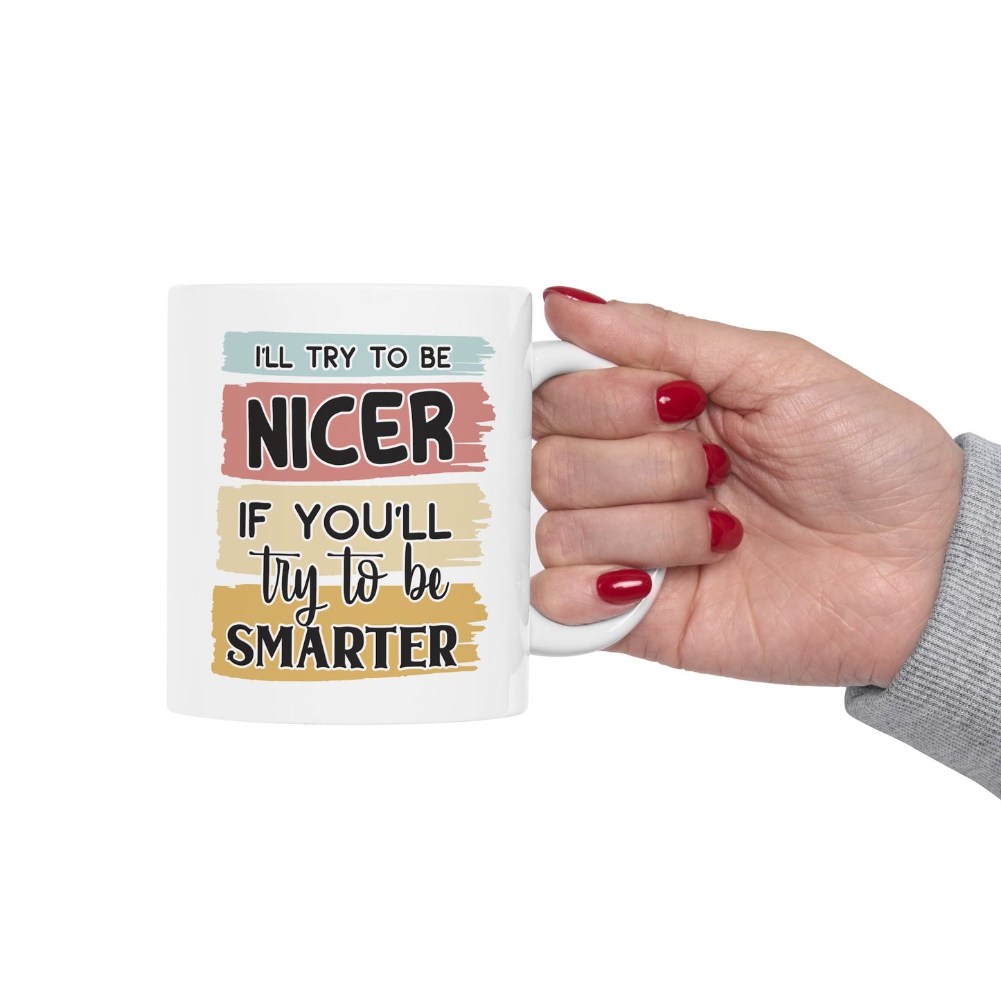 Humor Mug - I'll Try to Nicer