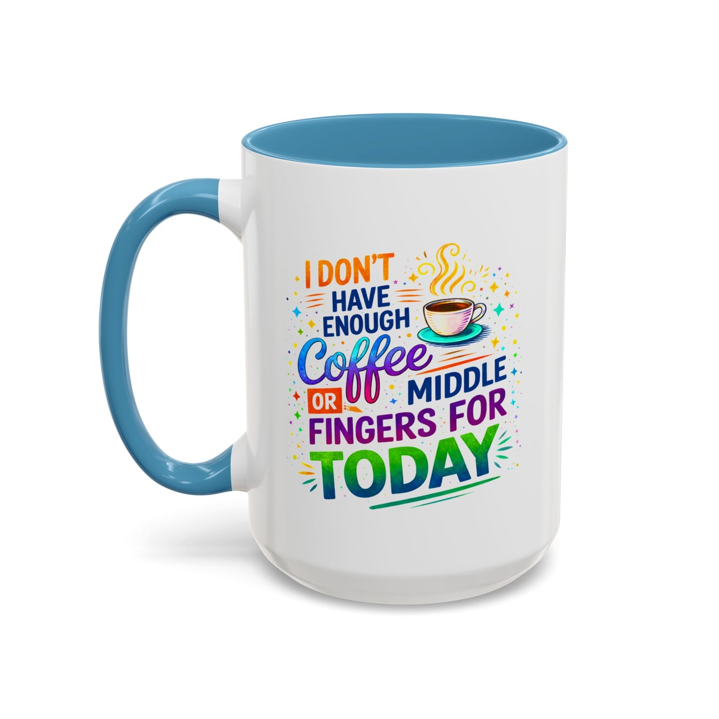 Humor Mug - I Don't Have Enough Coffee