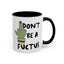 Adult Mug - Don't Be A Fuctus