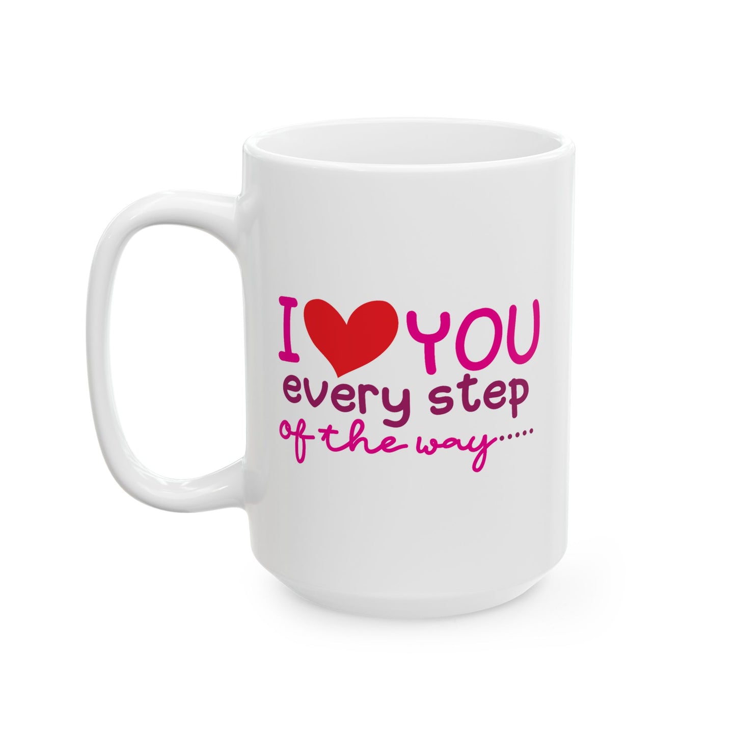 Valentine's Day Mug - I Love You Every Step