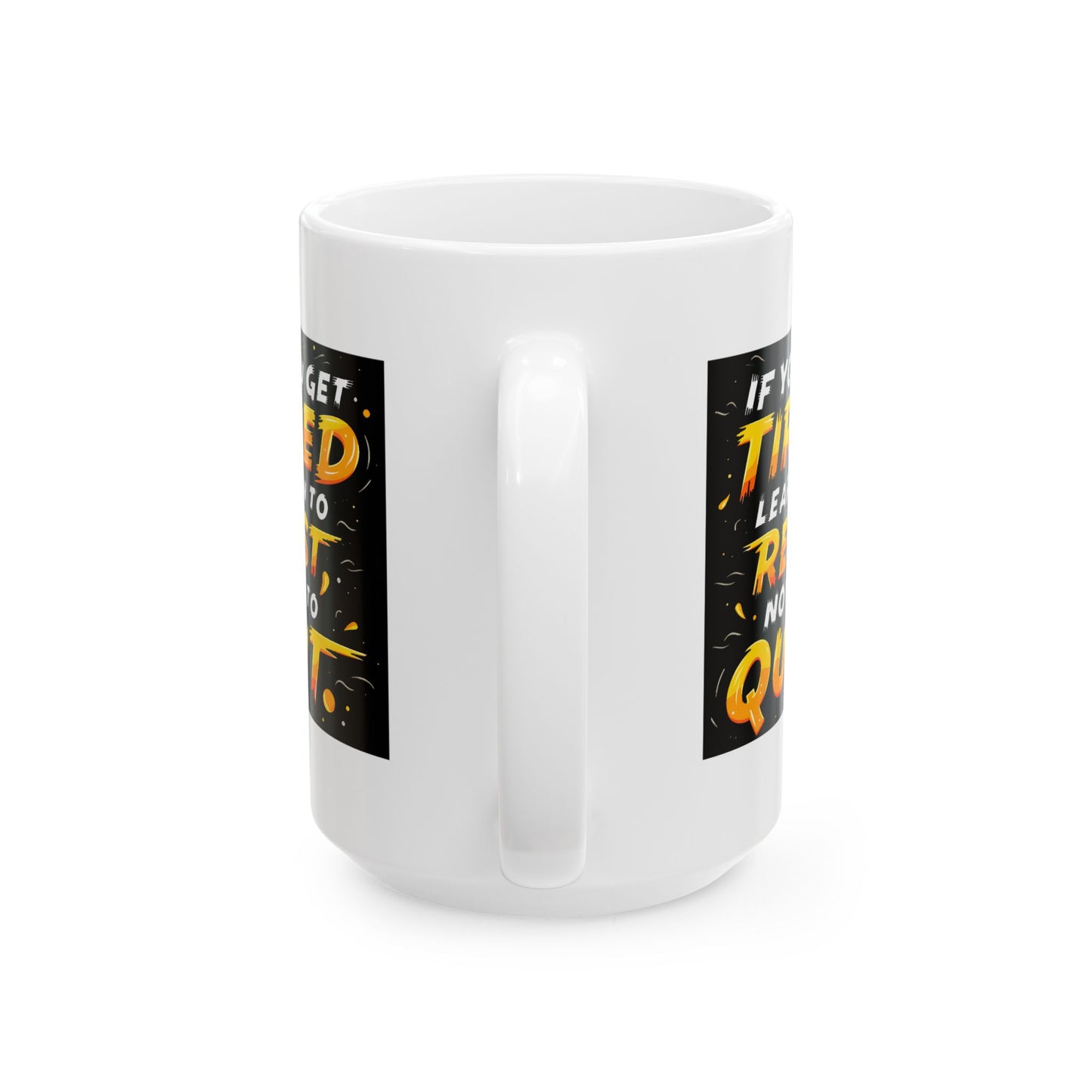 Motivation Mug - If You Get Tired Learn To Rest Not To Quit