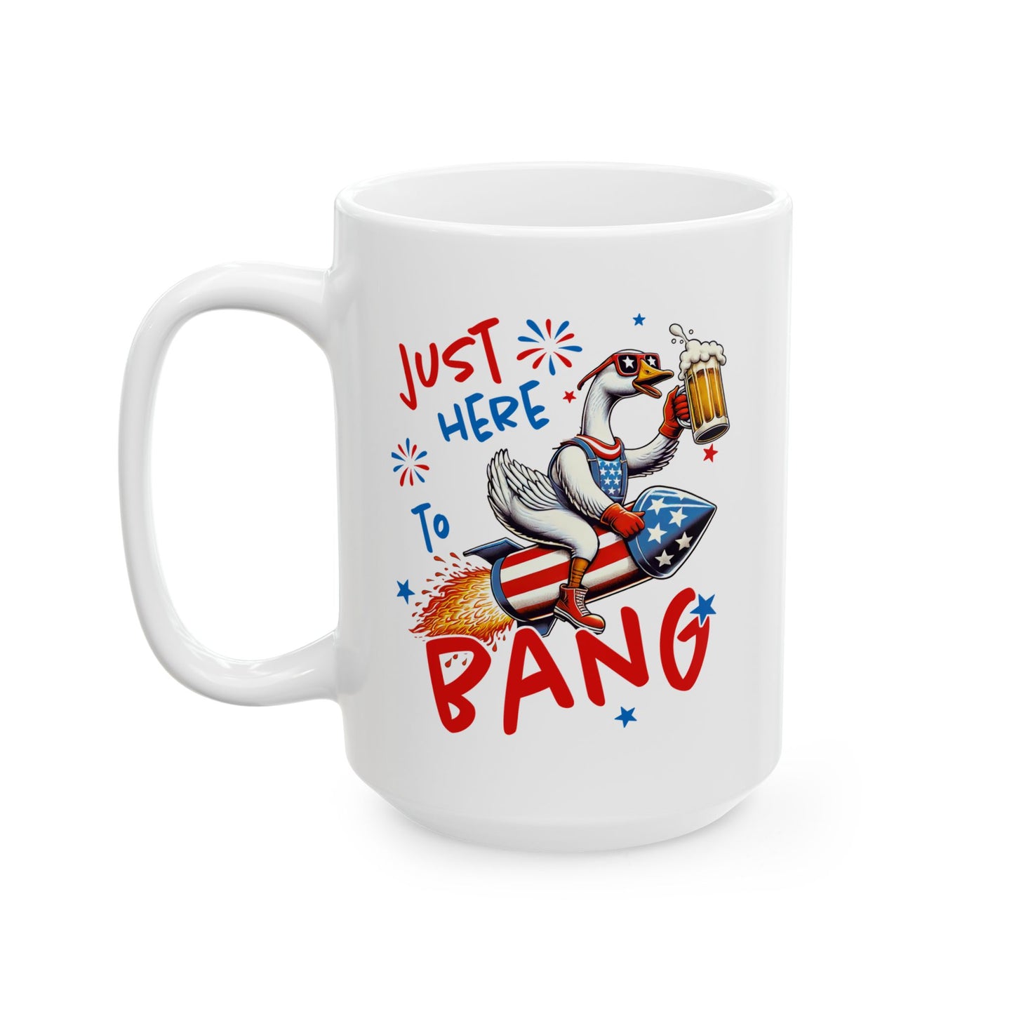 4th of July Mug - Just Here to Bang