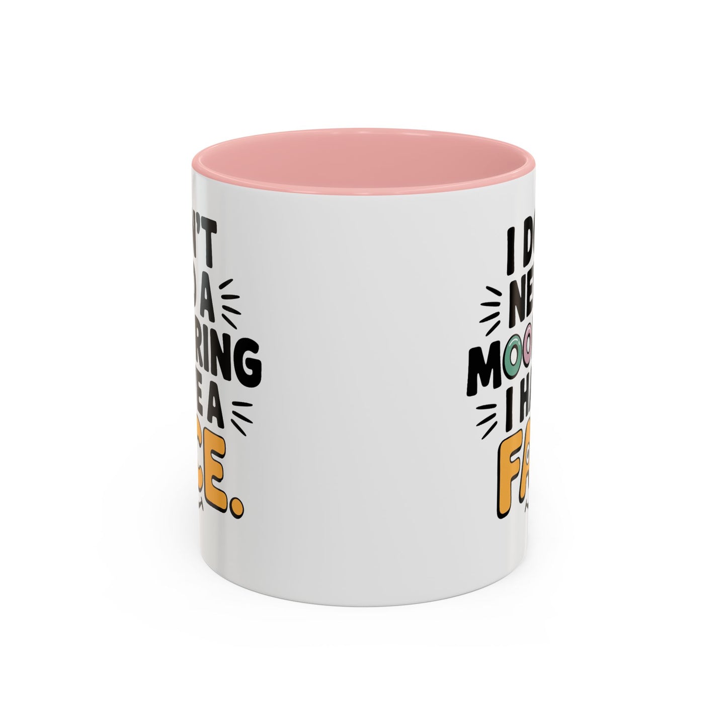 Humor Mug - I Don't Need a Mood Ring