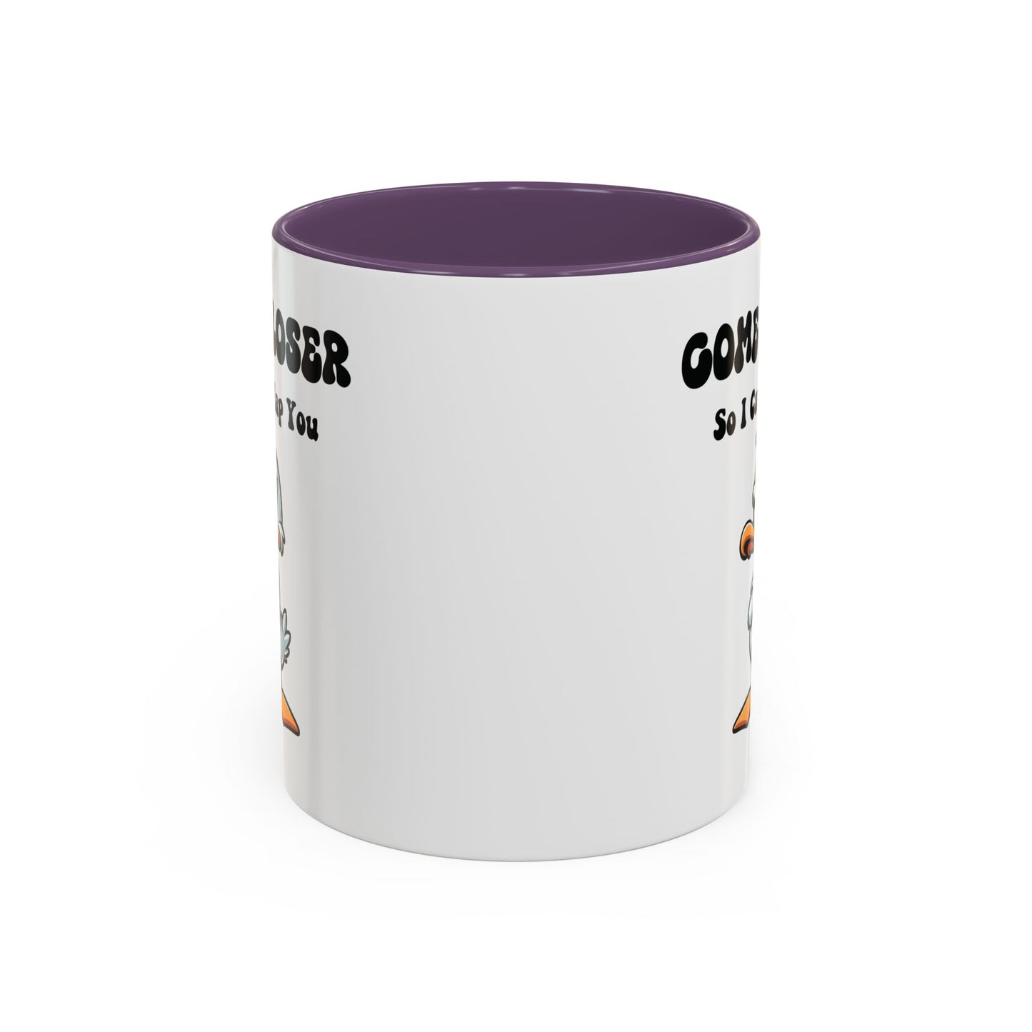 Humor Mug - Come Closer So I Can Slap You