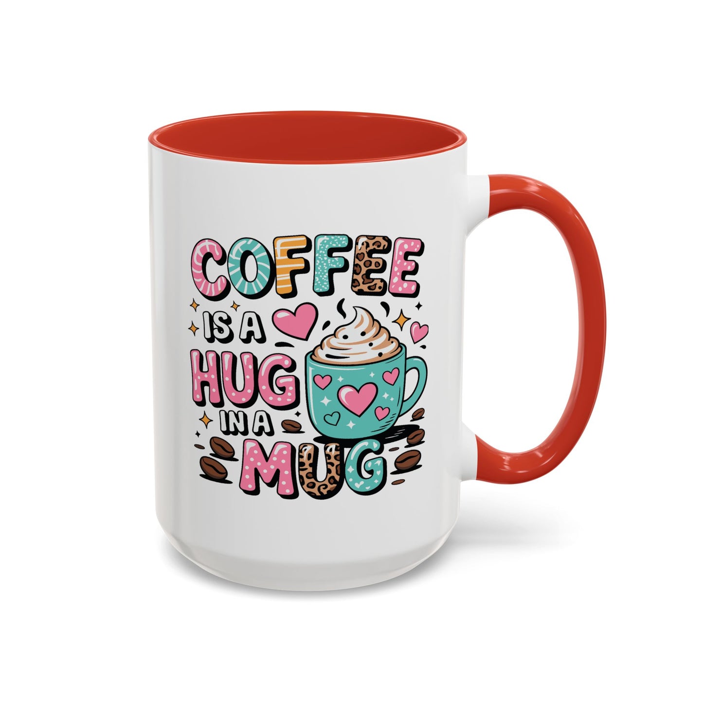 Humor Mug - Coffee is a Hug in a Mug