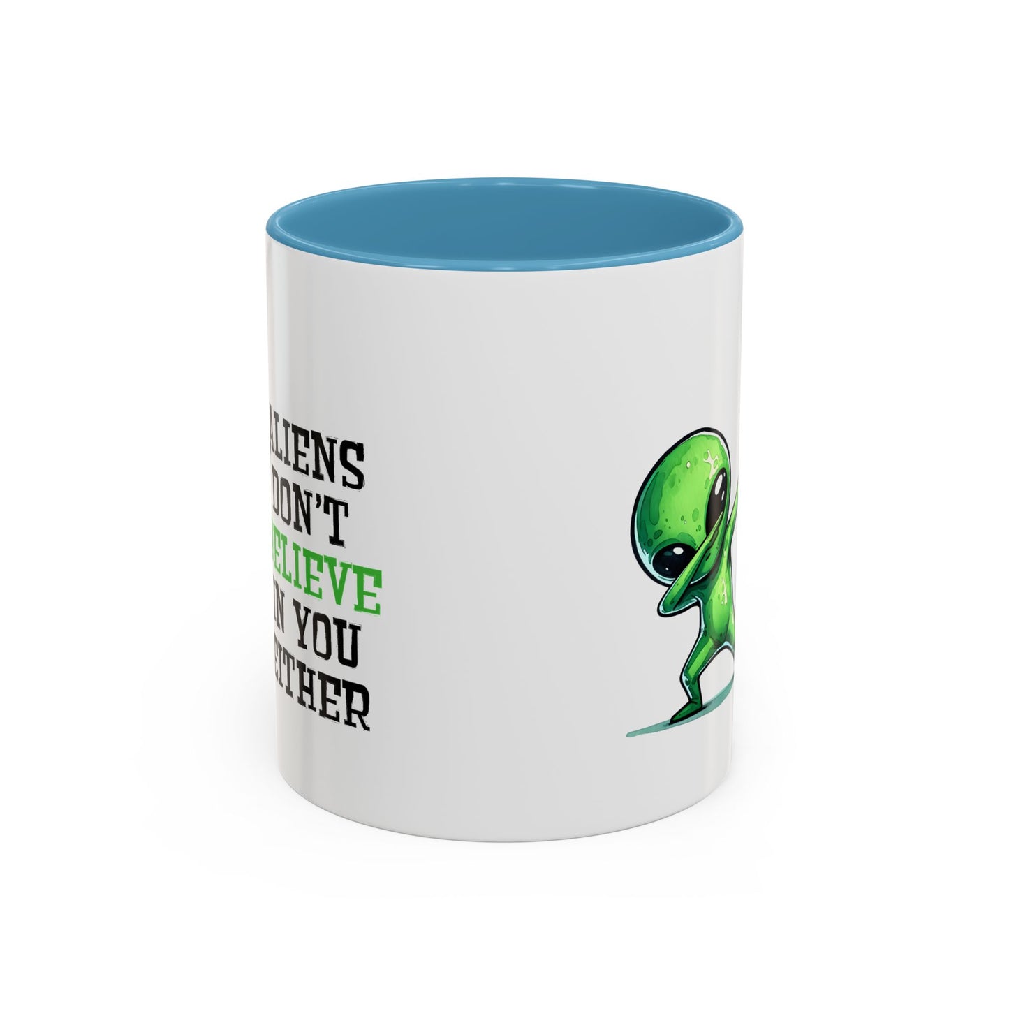 Alien Mug - Aliens Don't Believe In You Either
