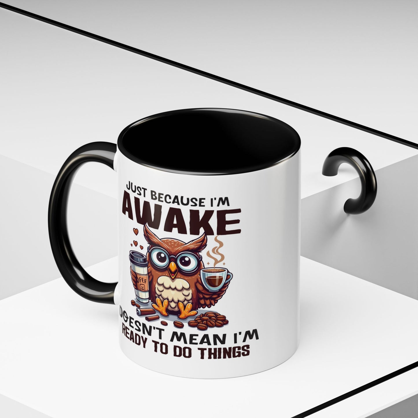 Humor Mug - Just Because I'm Awake