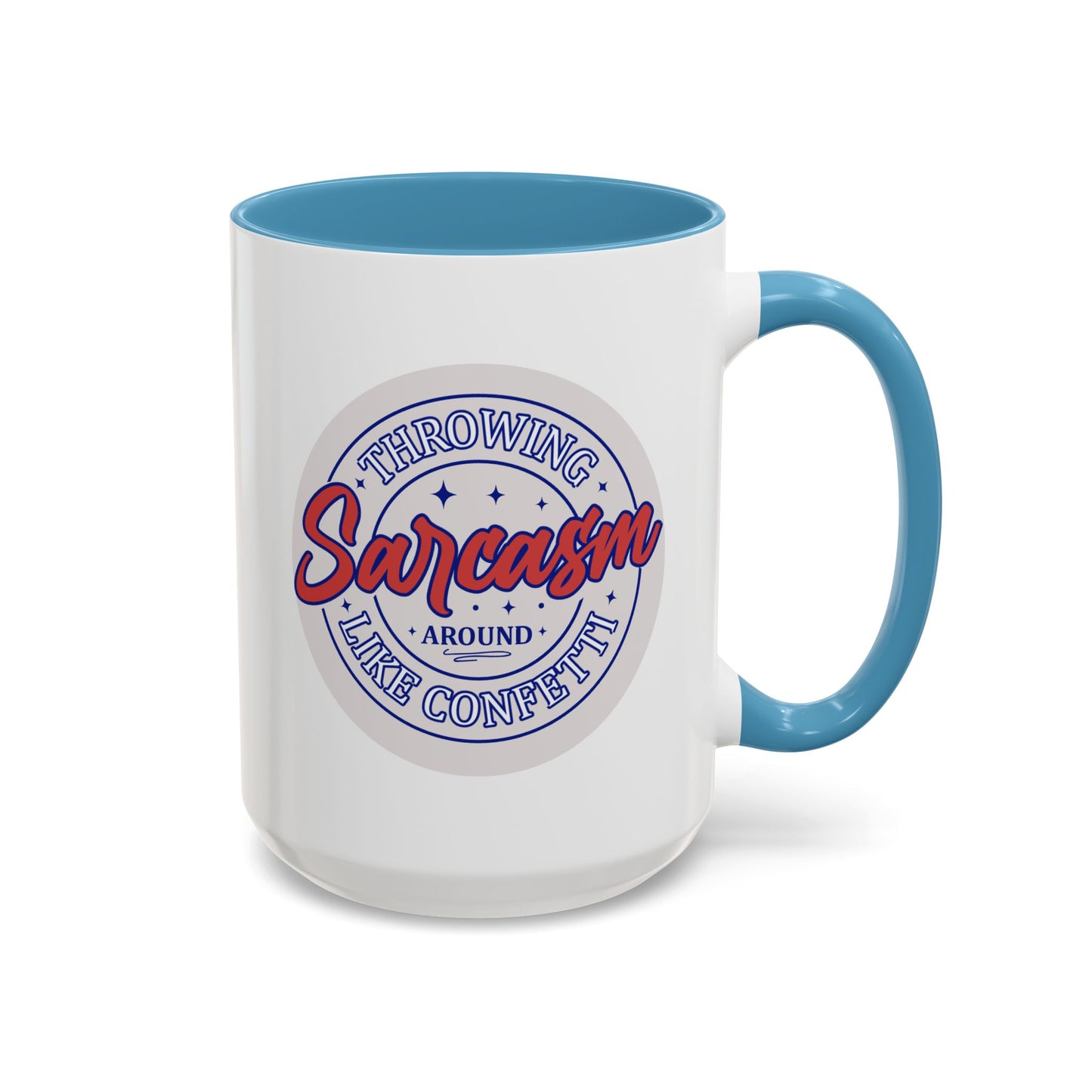 Humor Mug - Throwing Sarcasm Around Like Confetti
