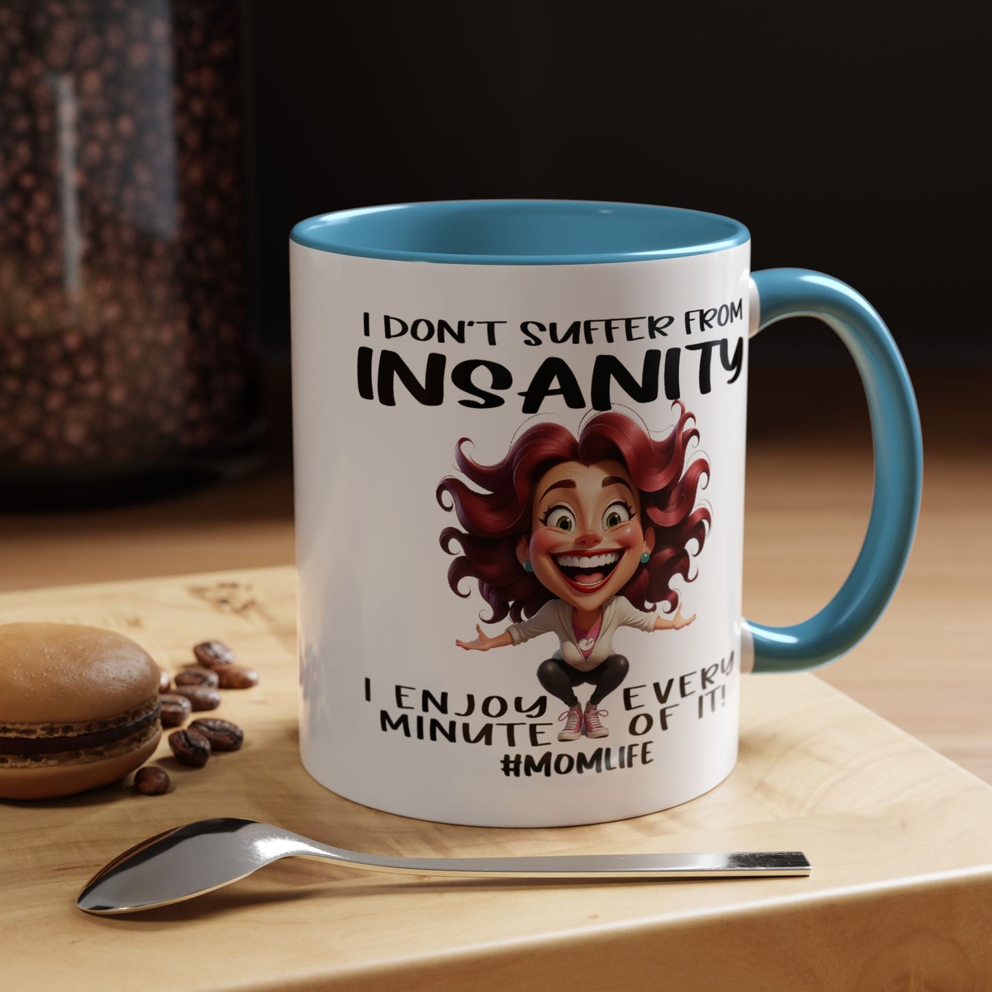 Humor Mug - I Don't Suffer from Insanity